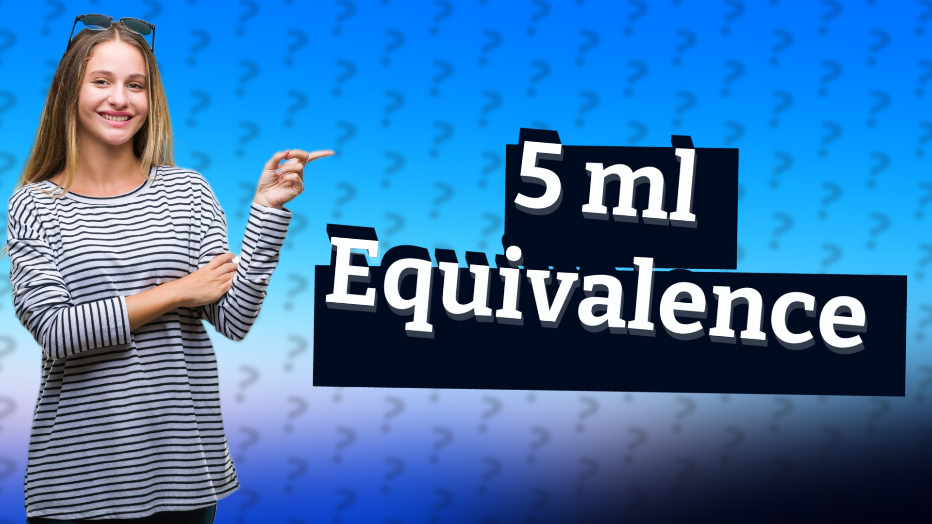 5 ml Equivalence