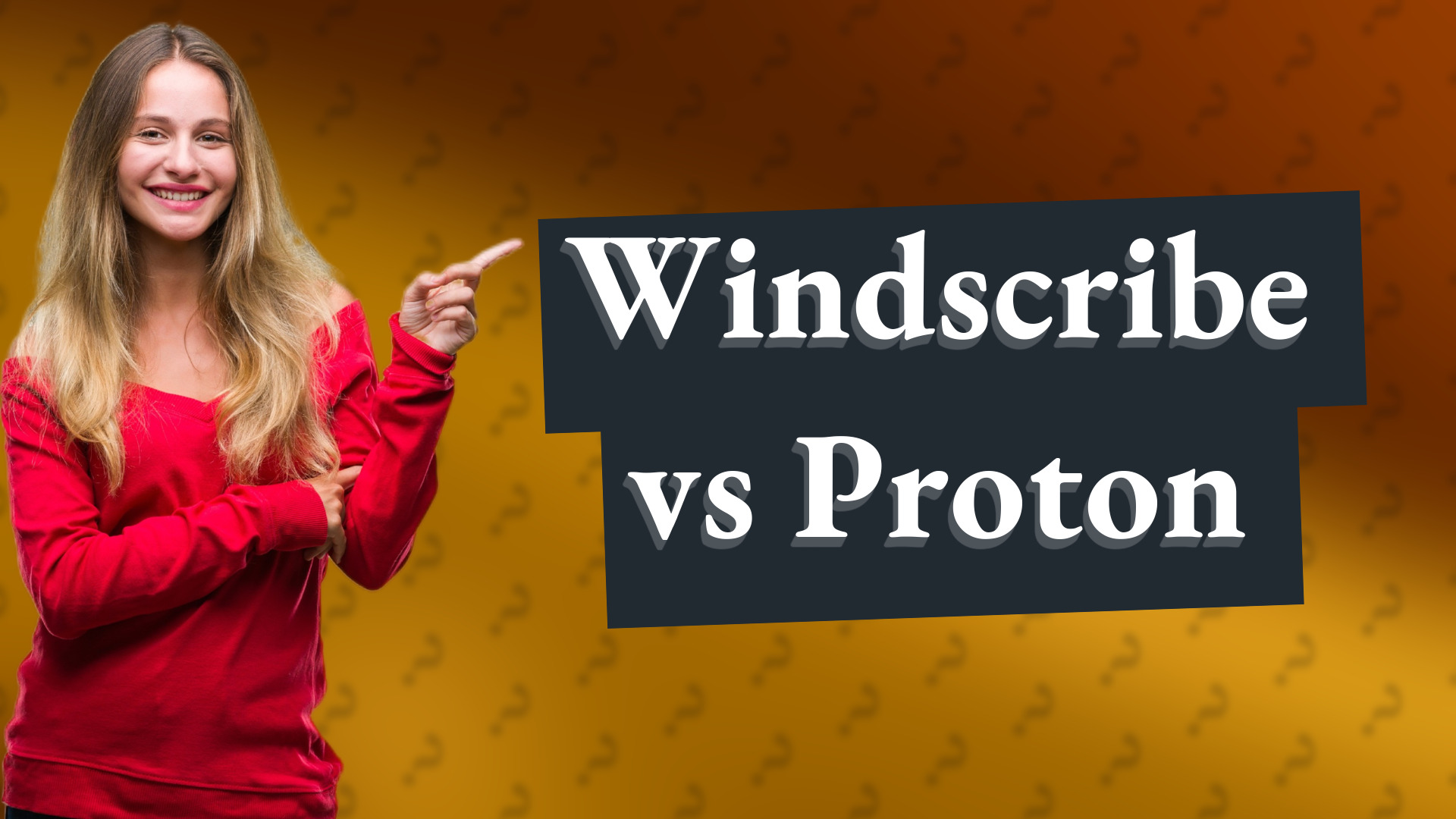 Windscribe vs Proton