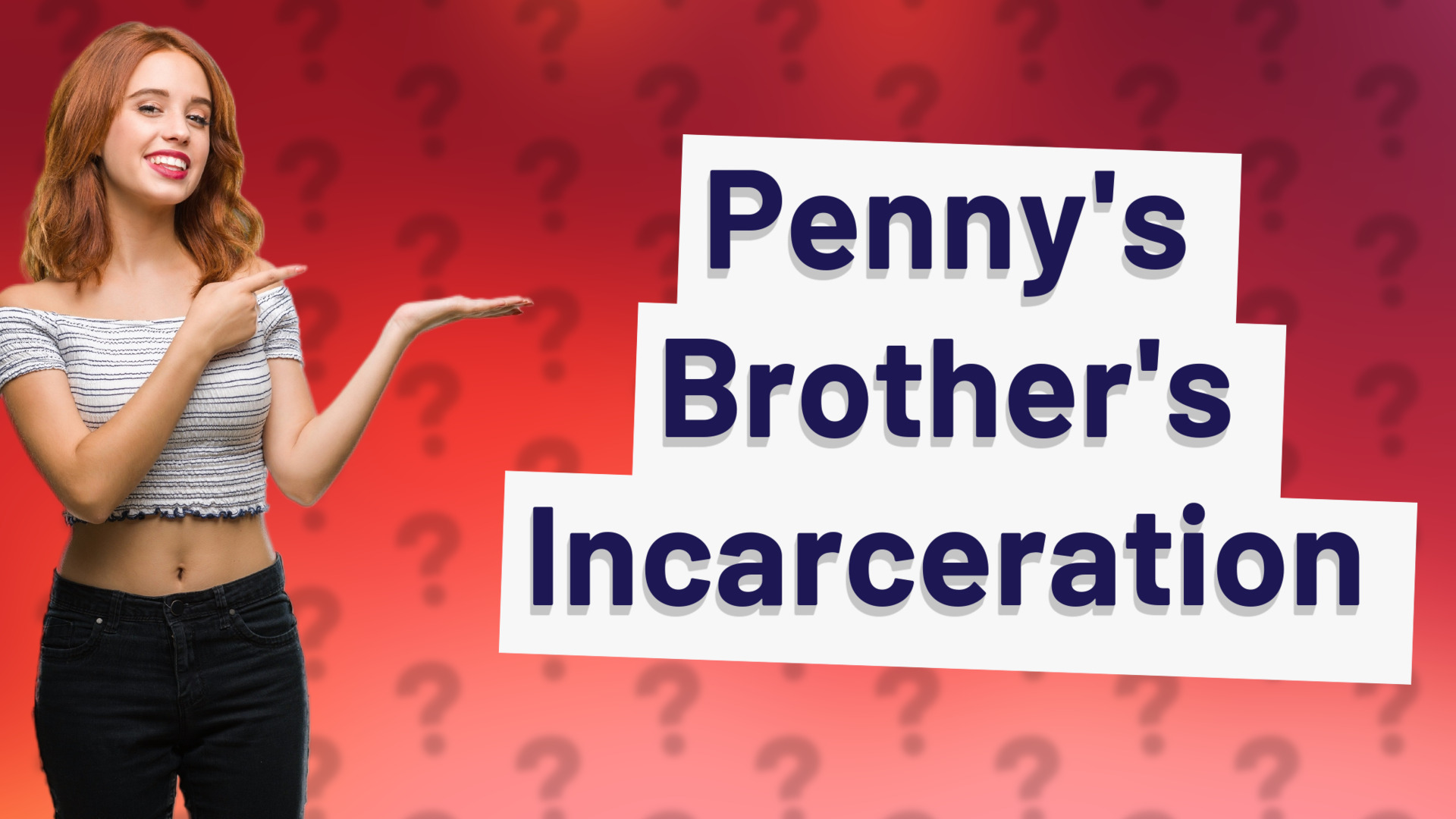 Penny's Brother's Incarceration