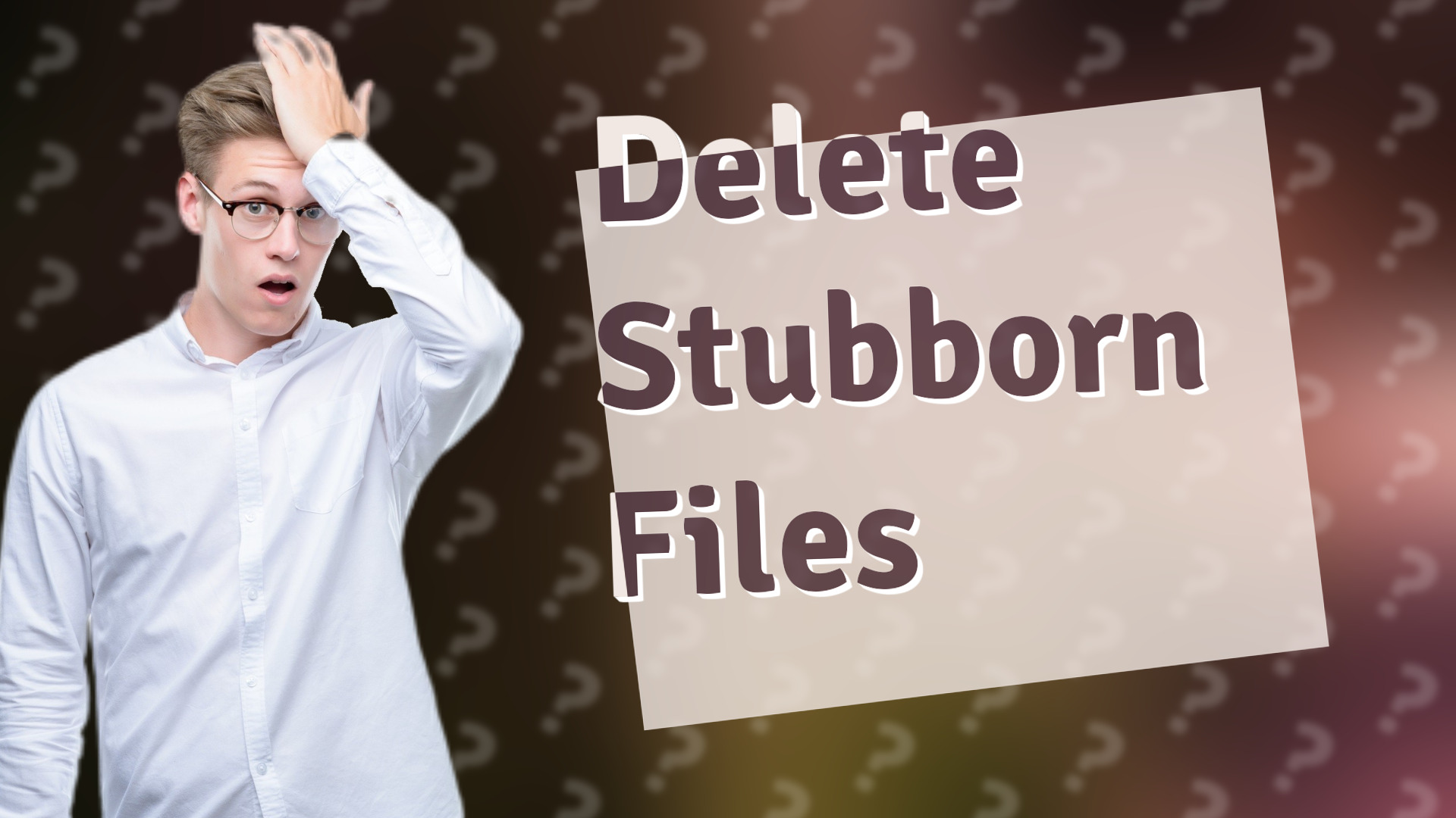 Delete Stubborn Files