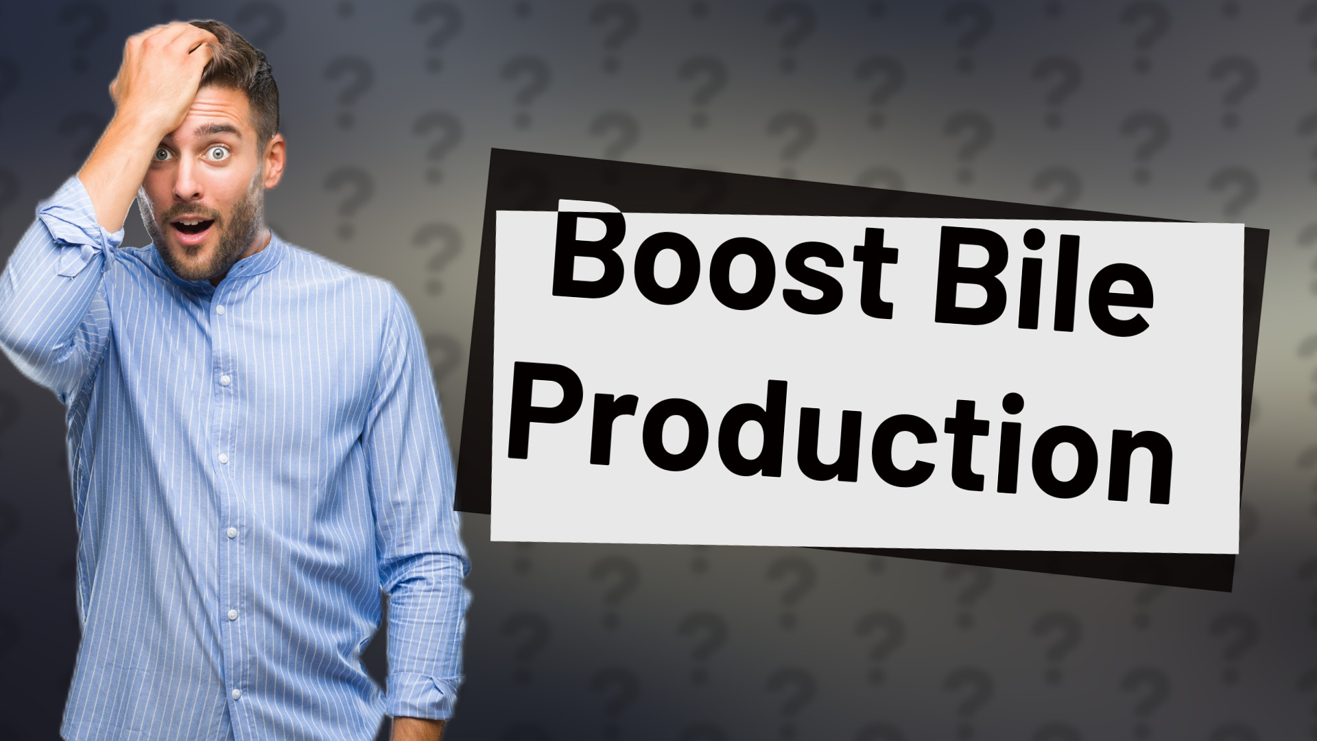 Boost Bile Production
