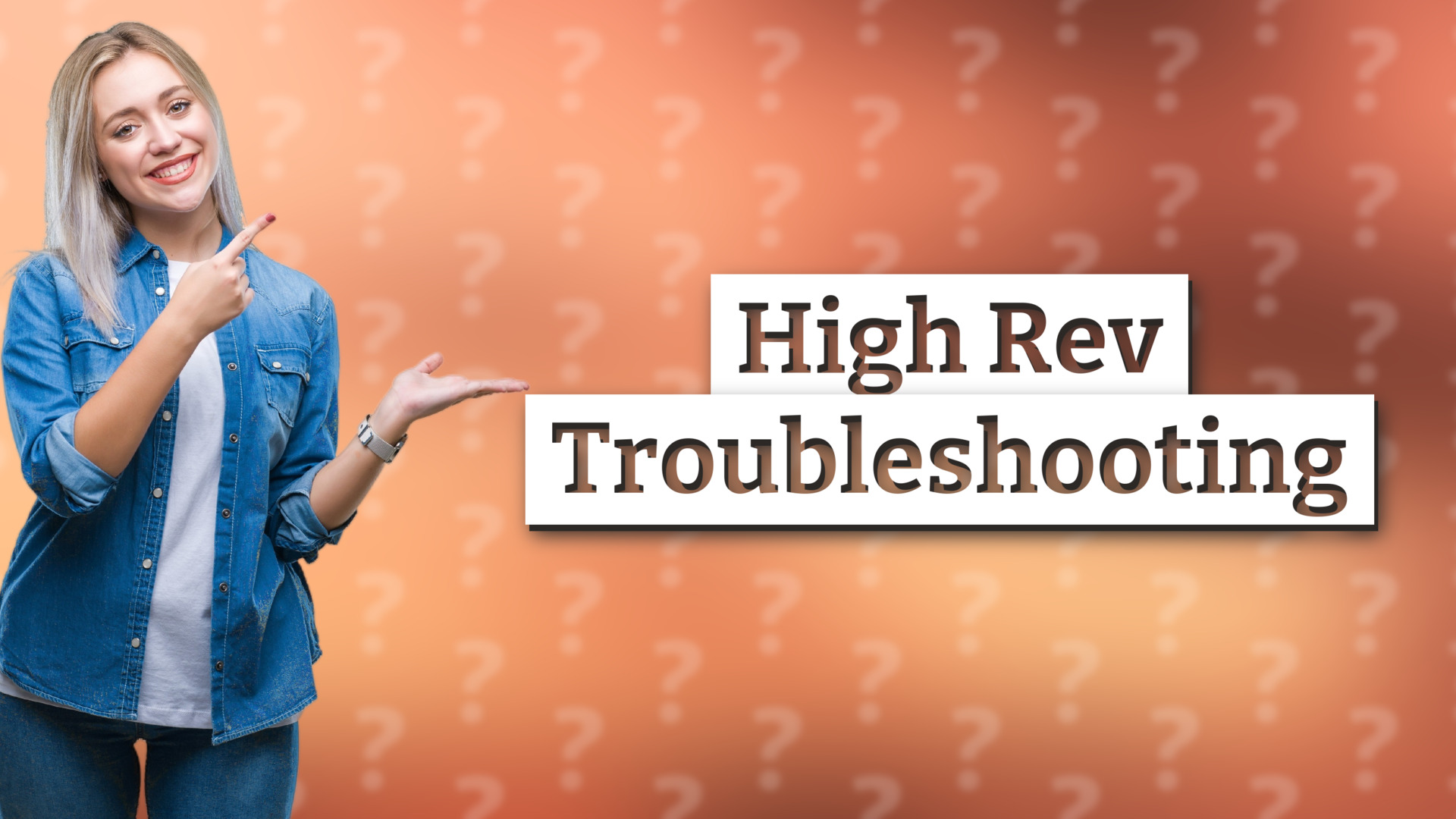 High Rev Troubleshooting