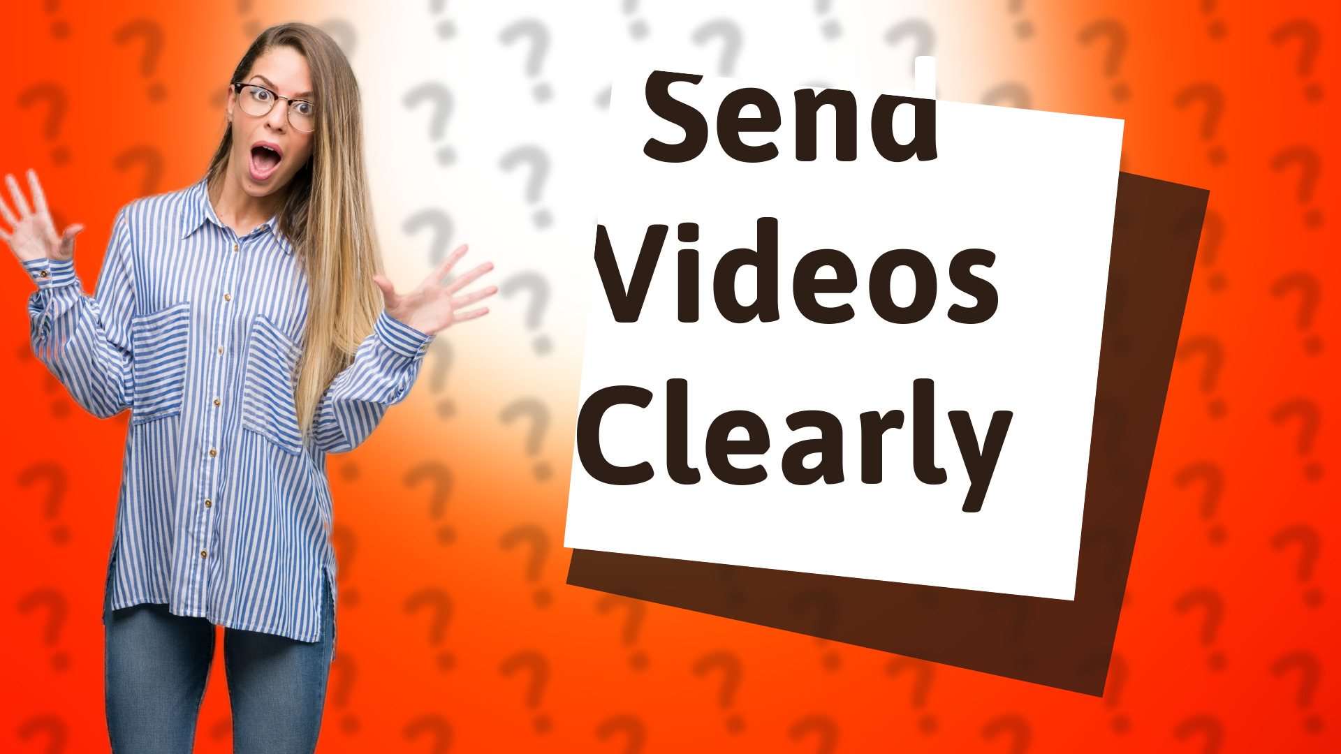 Send Videos Clearly