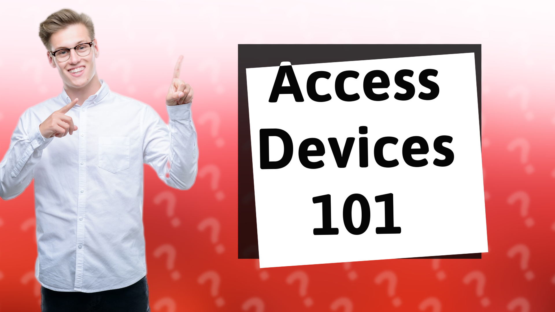 Access Devices 101