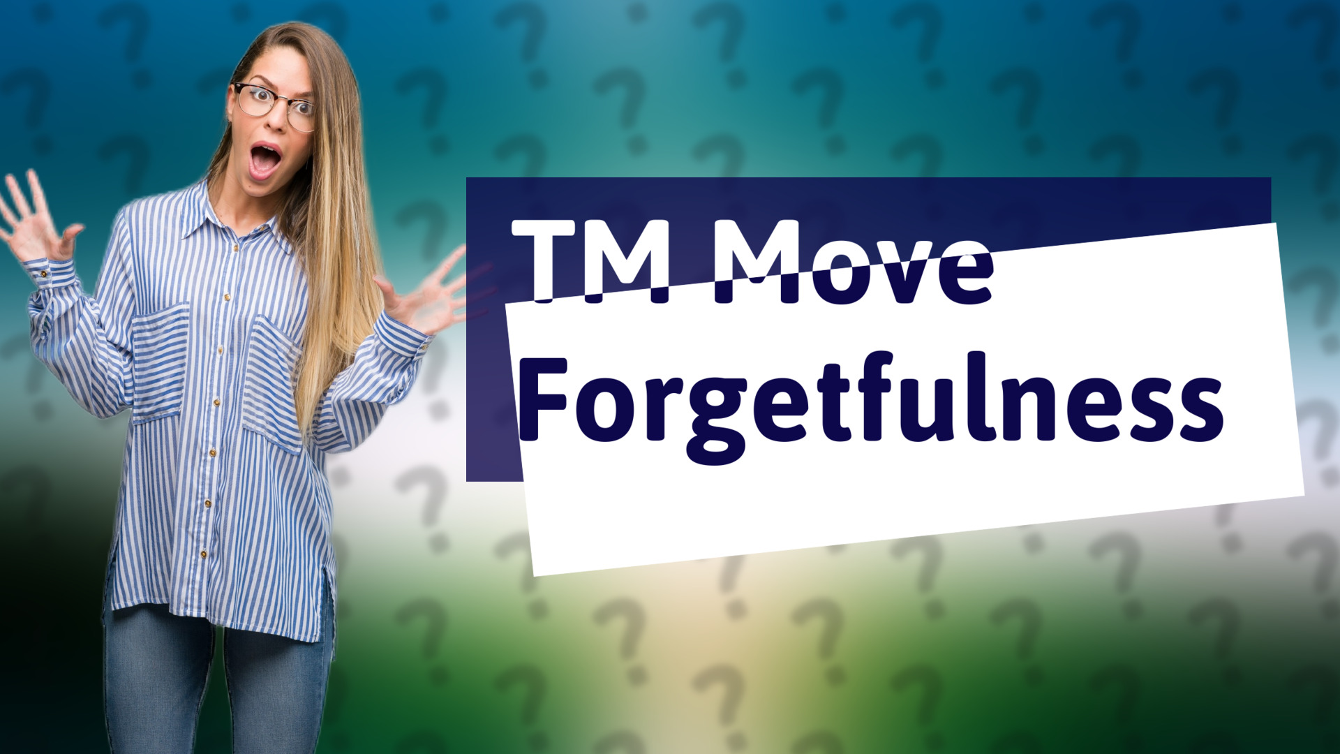 TM Move Forgetfulness