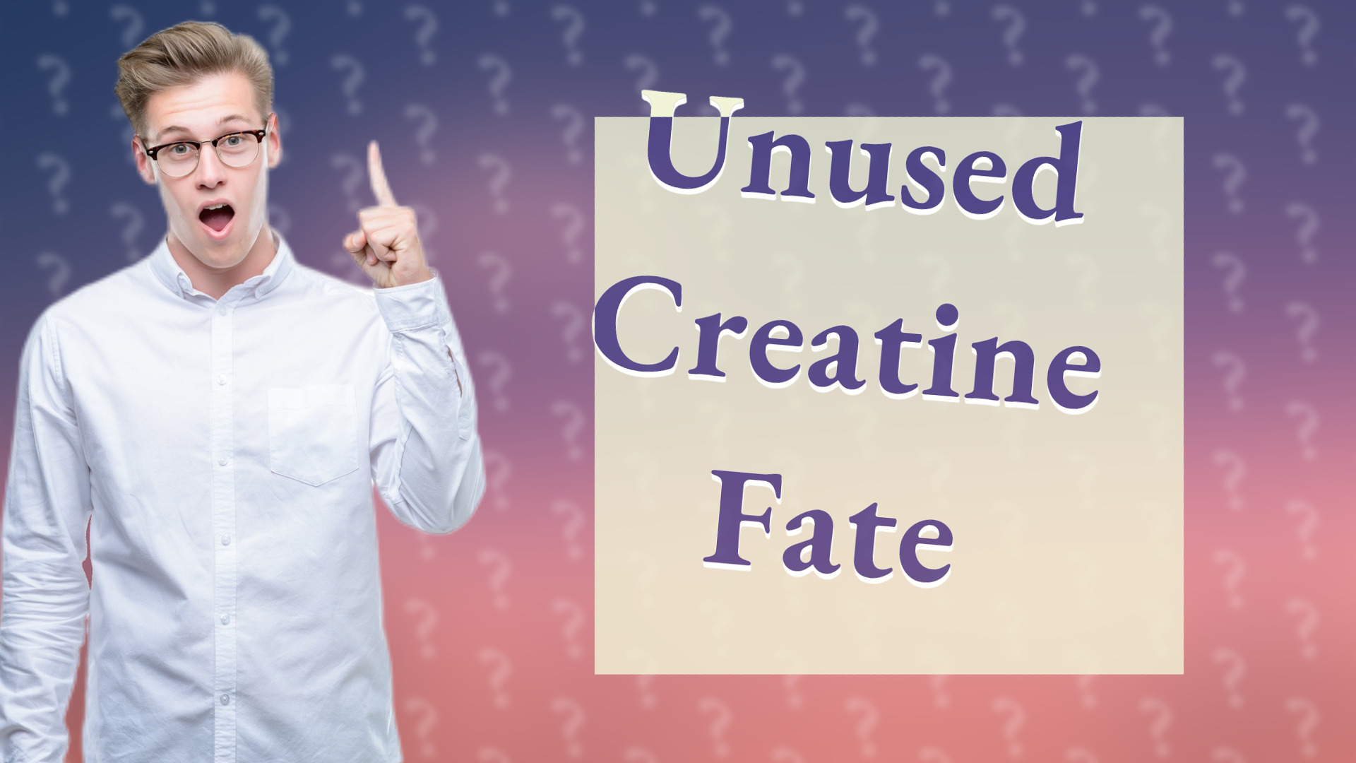 Unused Creatine Fate