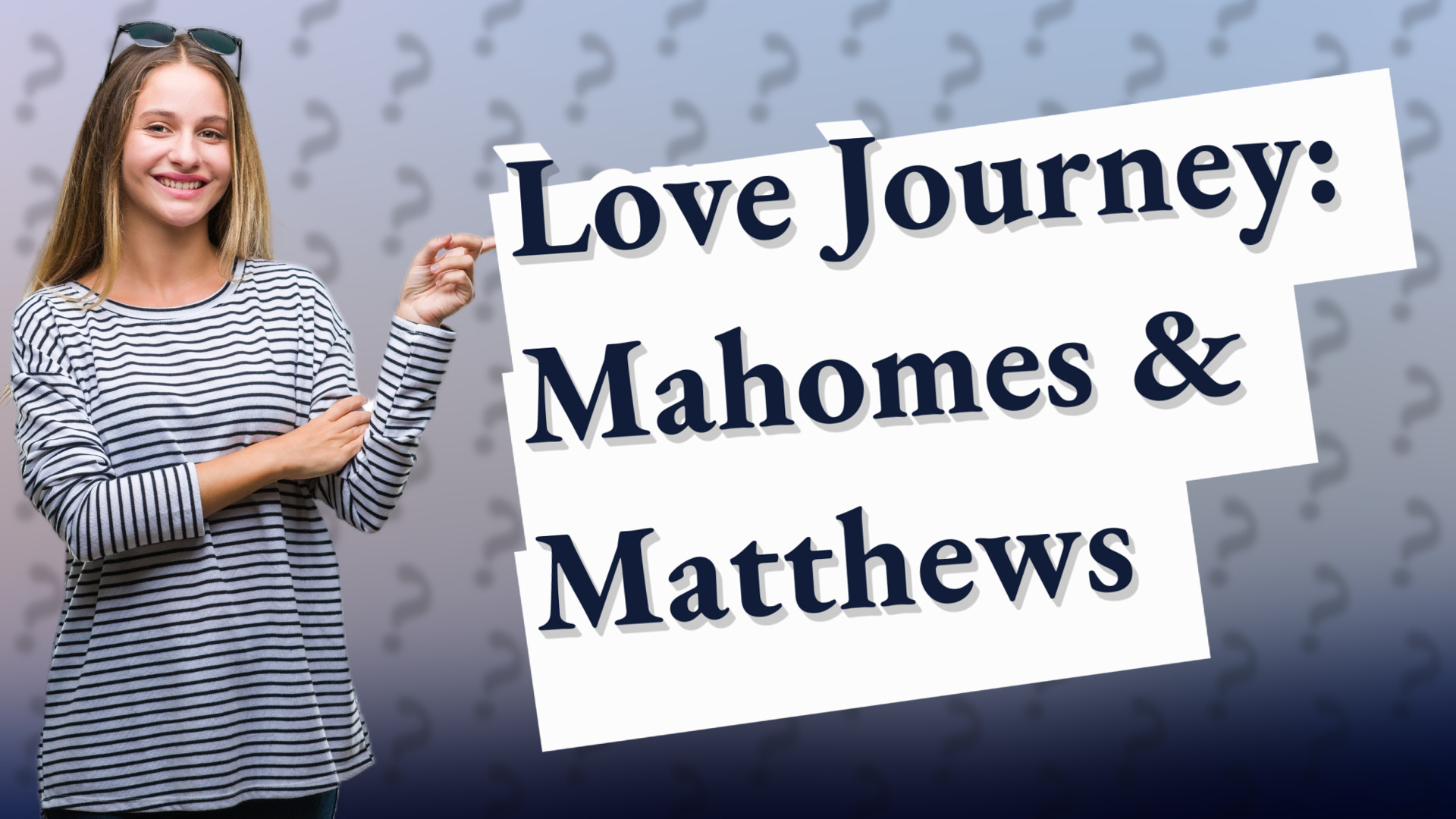 Love Journey: Mahomes & Matthews