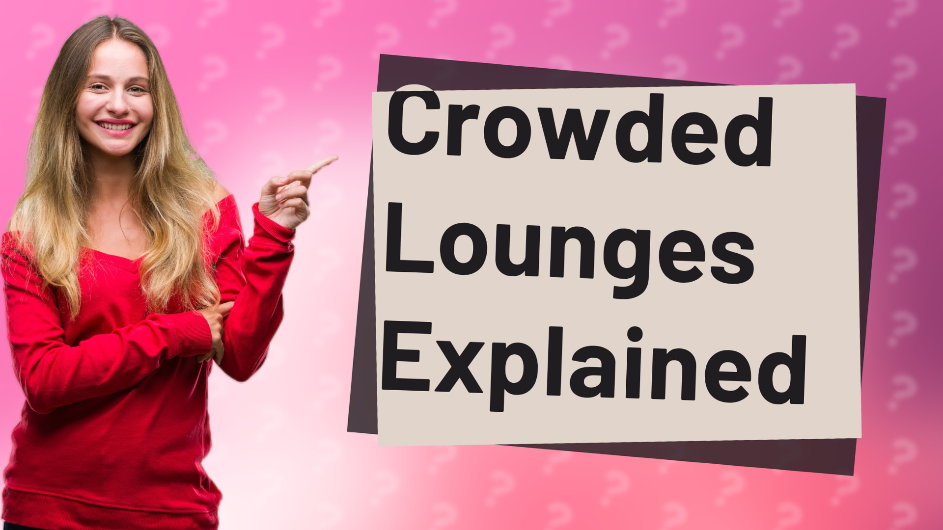 Crowded Lounges Explained
