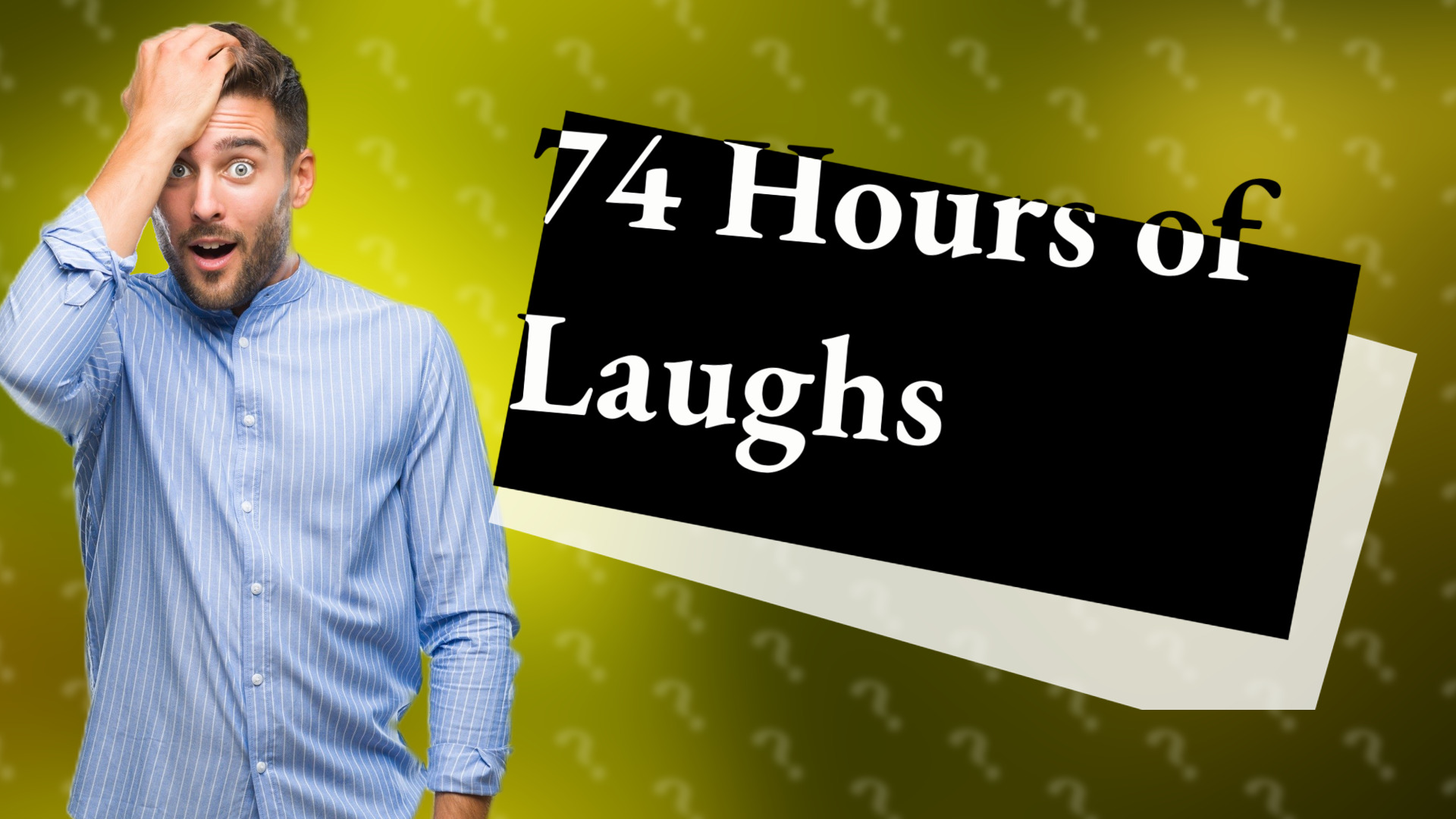 74 Hours of Laughs