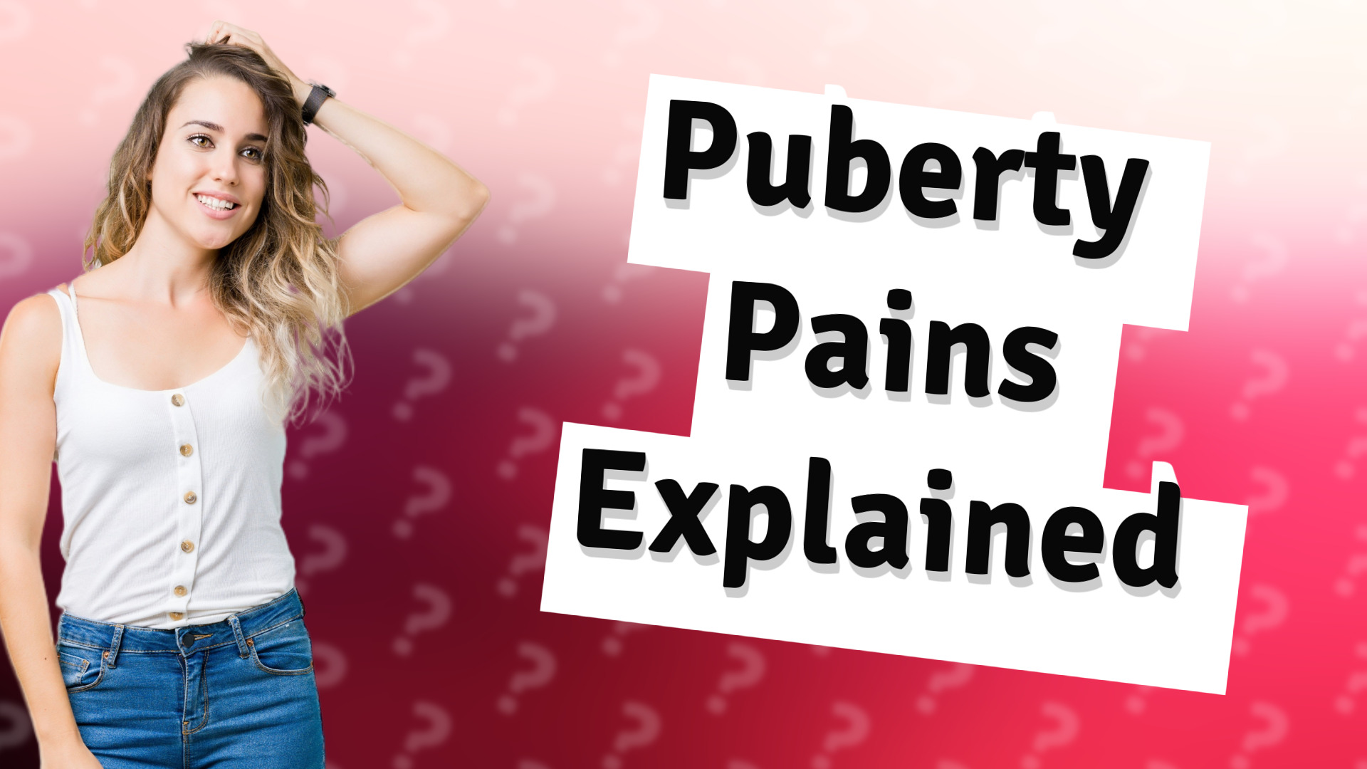 Puberty Pains Explained