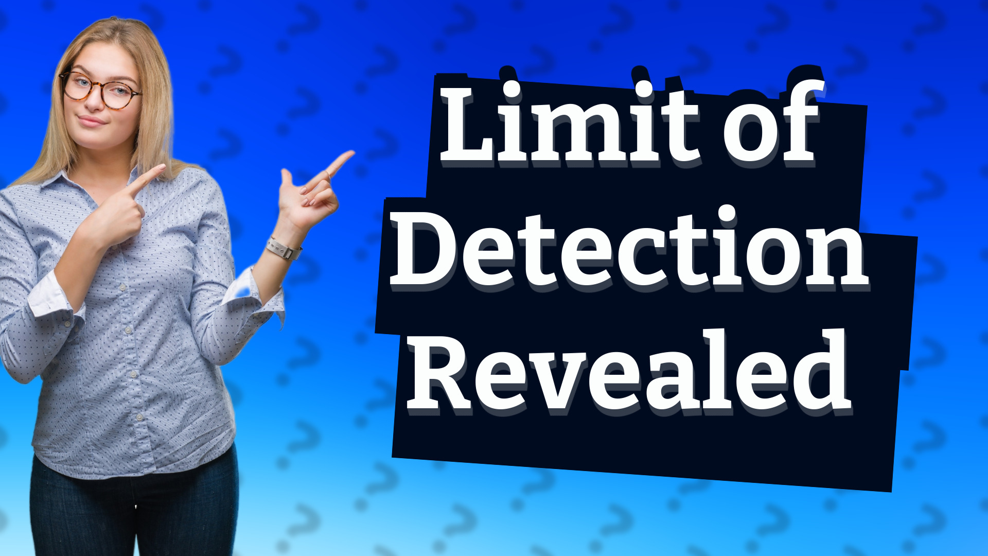 Limit of Detection Revealed