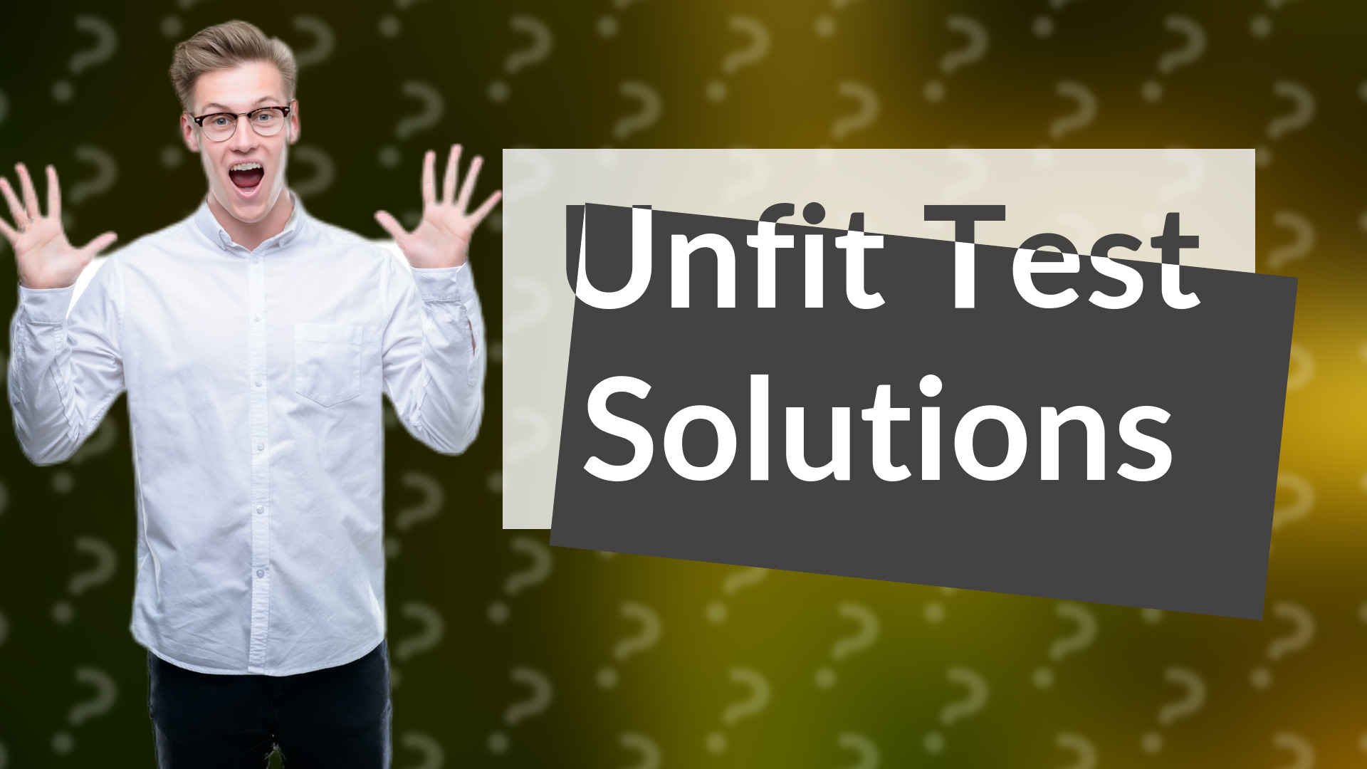 Unfit Test Solutions