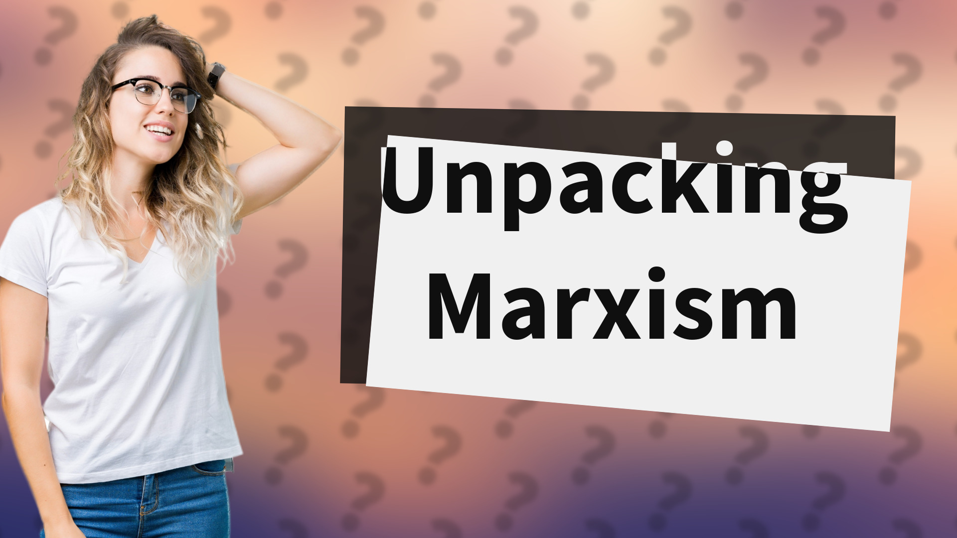 Unpacking Marxism