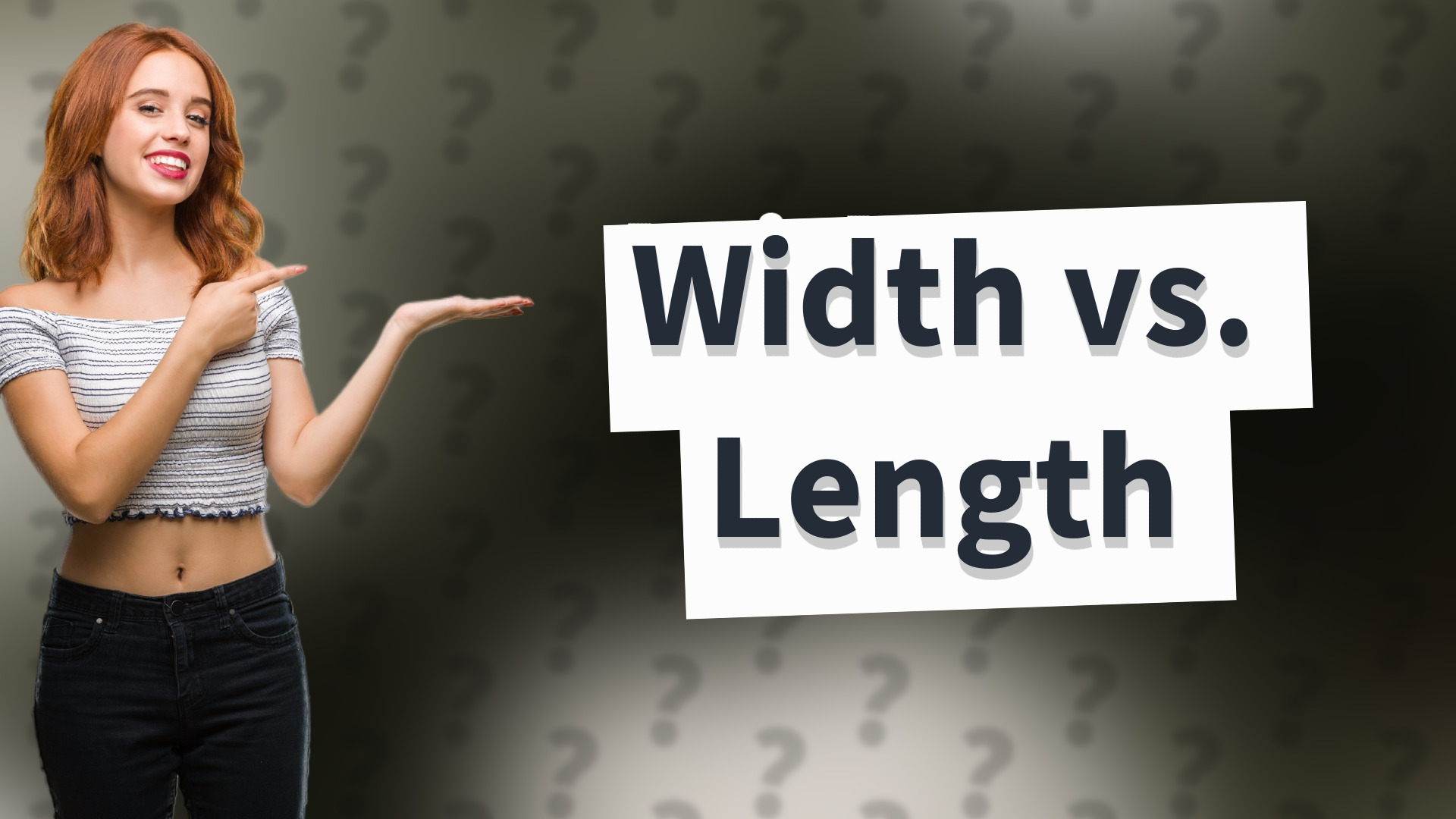 Width vs. Length