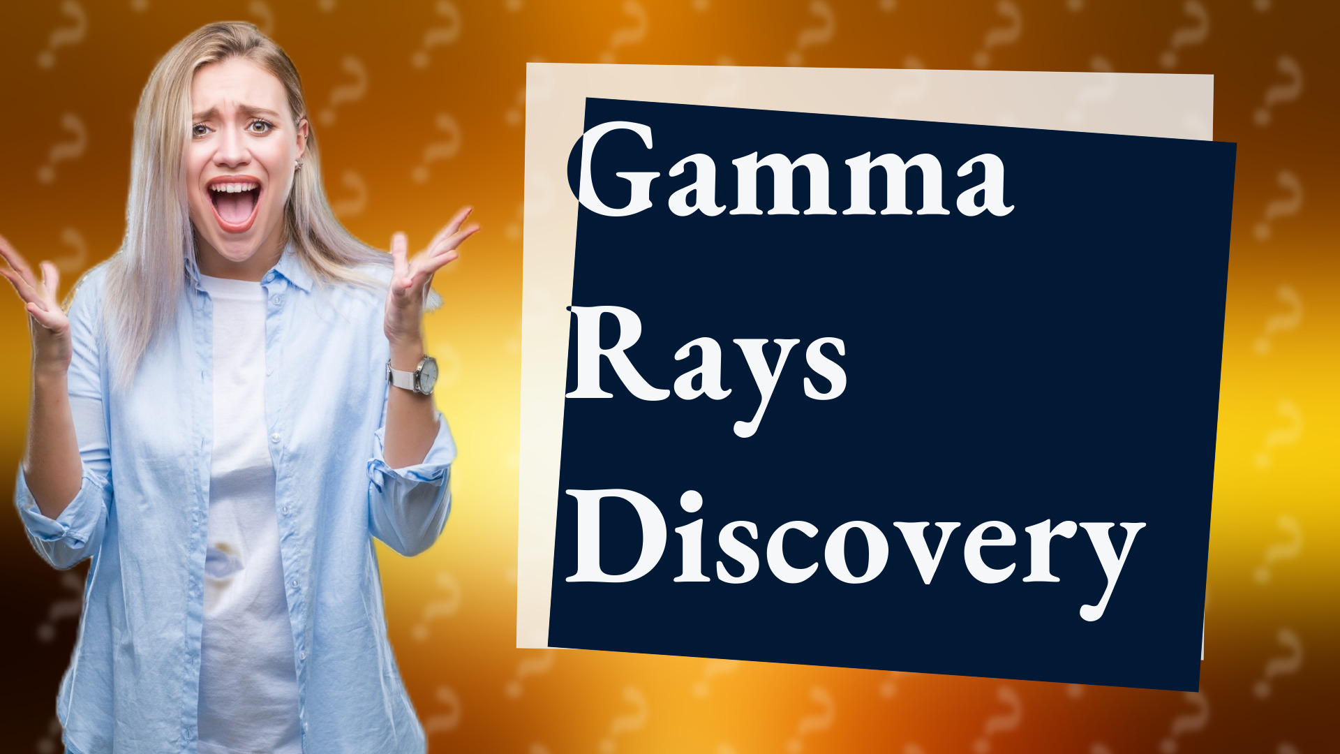 Gamma Rays Discovery