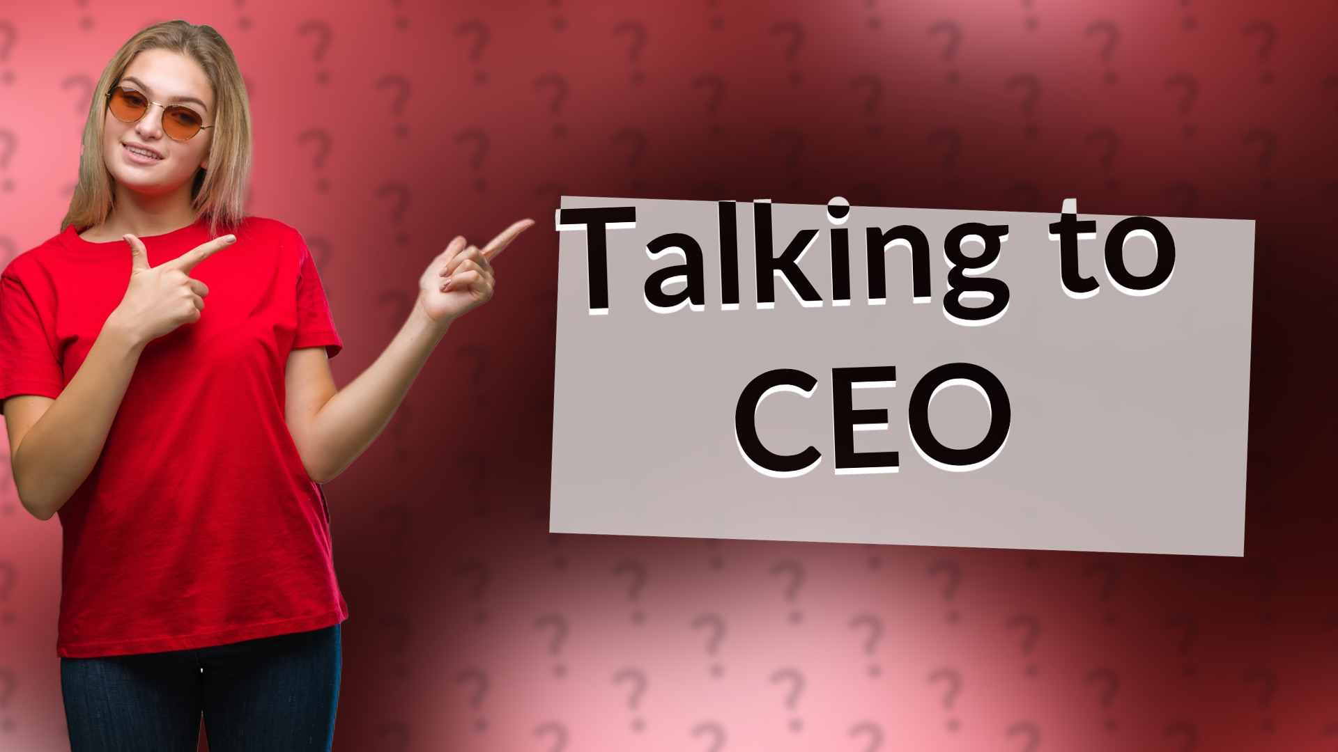 Talking to CEO