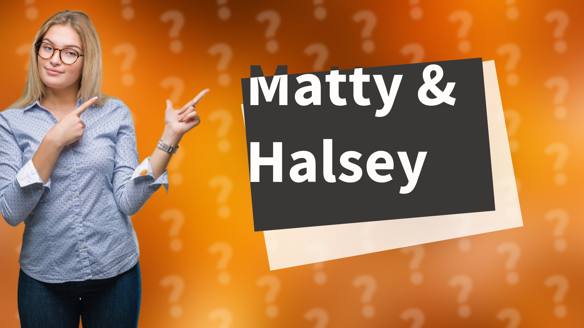 Matty & Halsey