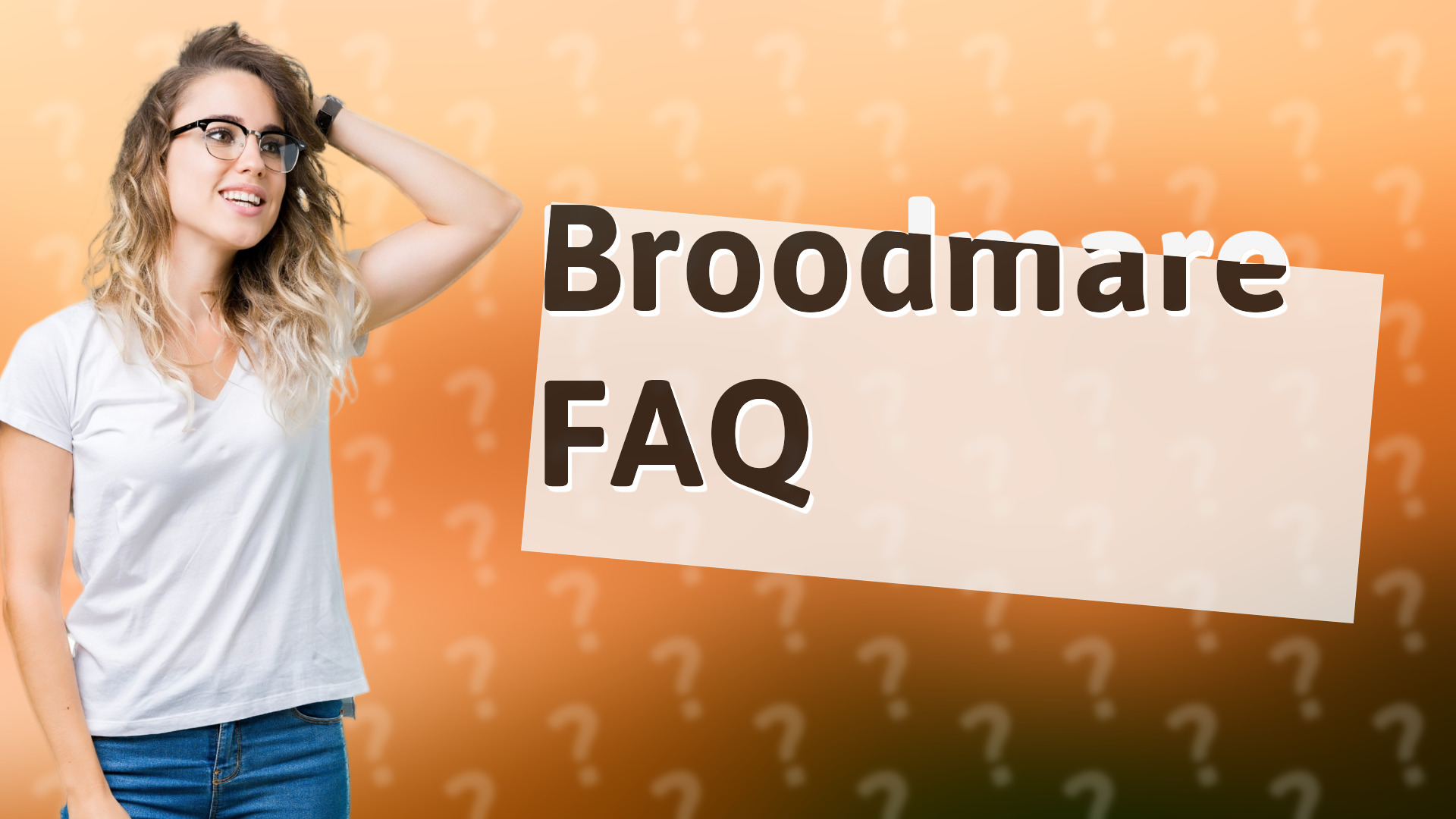 Broodmare FAQ