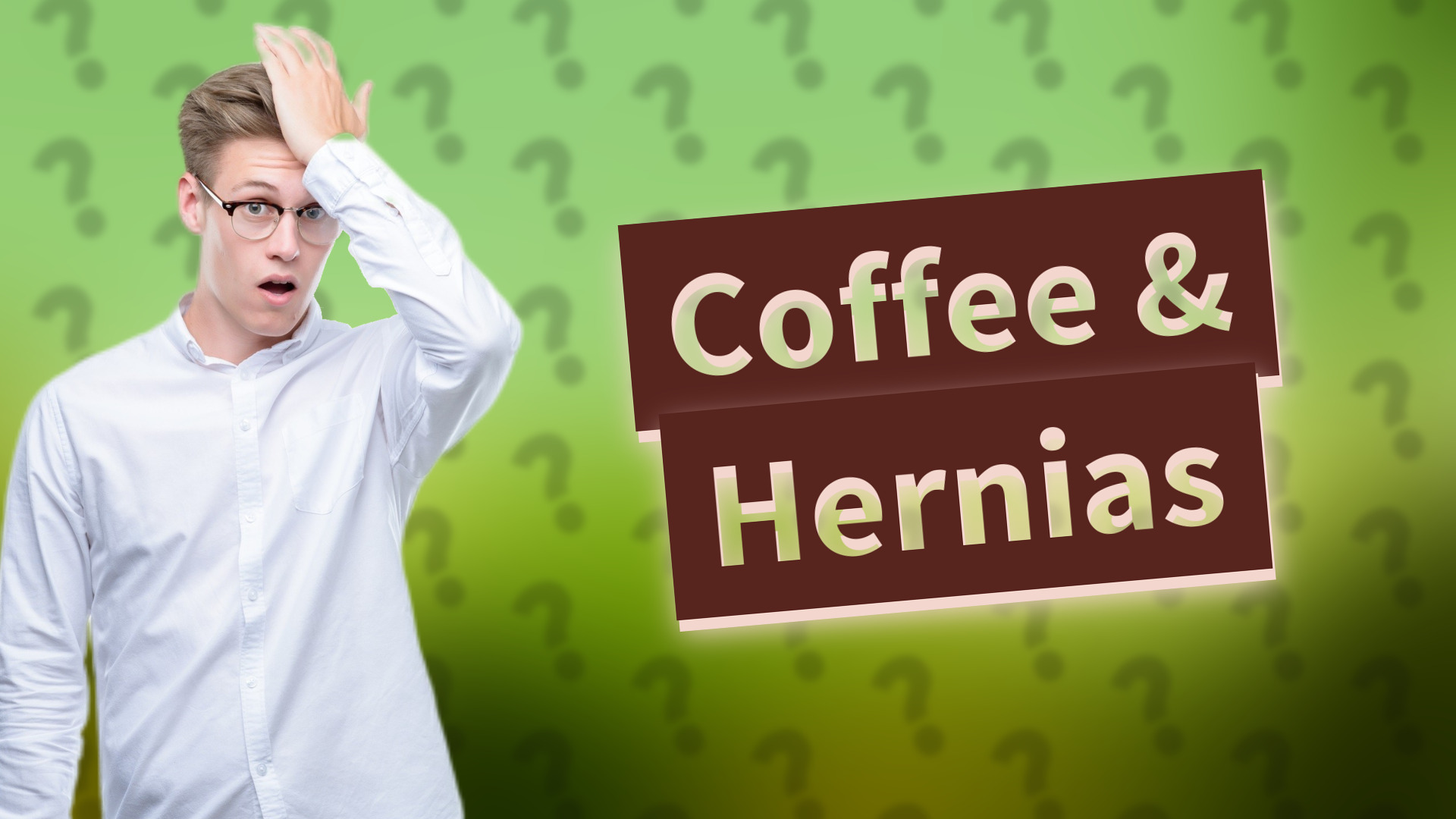 Coffee & Hernias