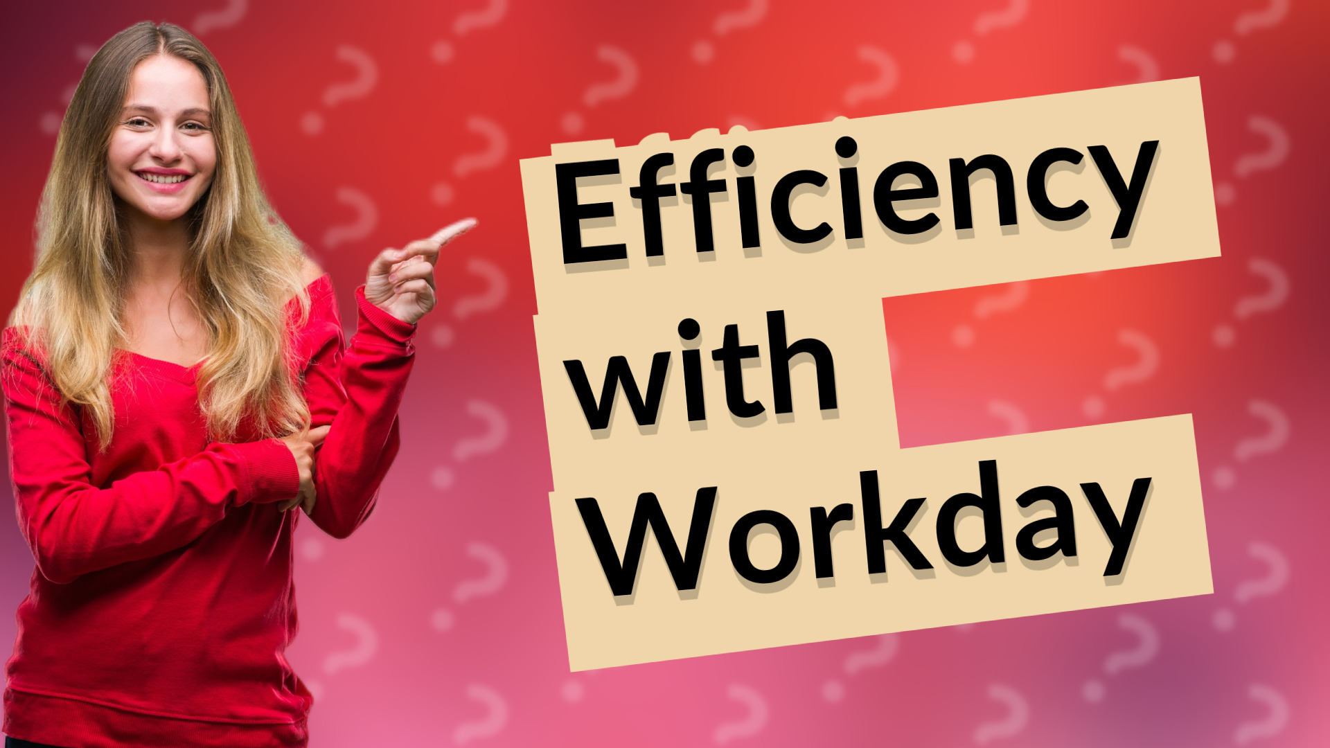 Efficiency with Workday