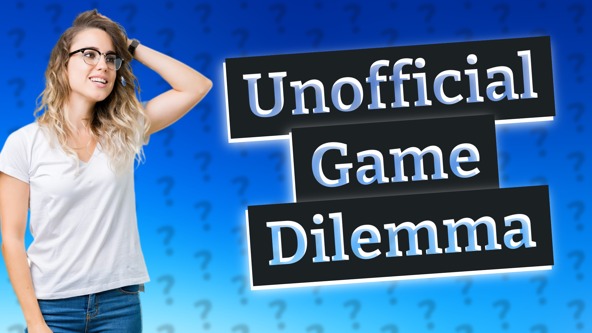 Unofficial Game Dilemma