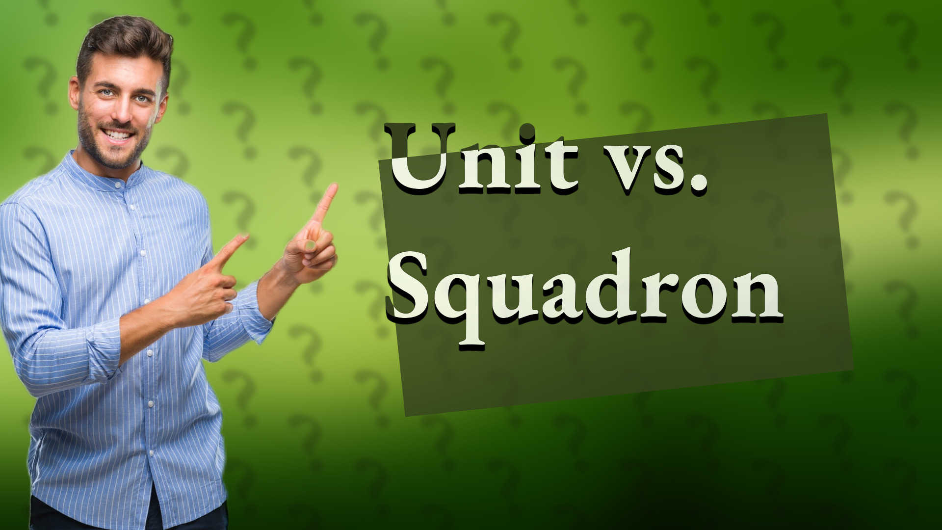 Unit vs. Squadron