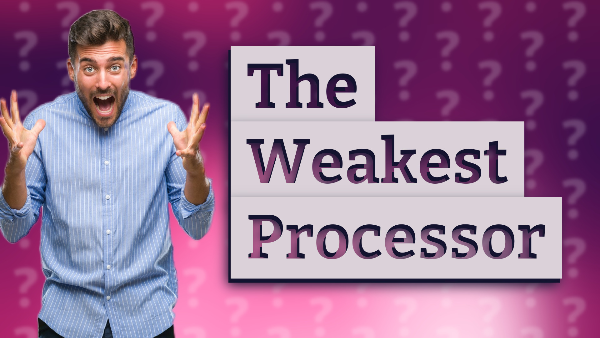 The Weakest Processor