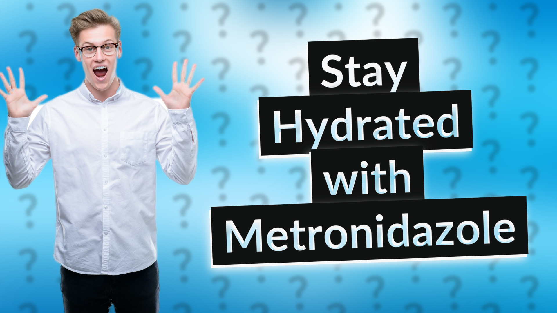 Stay Hydrated with Metronidazole
