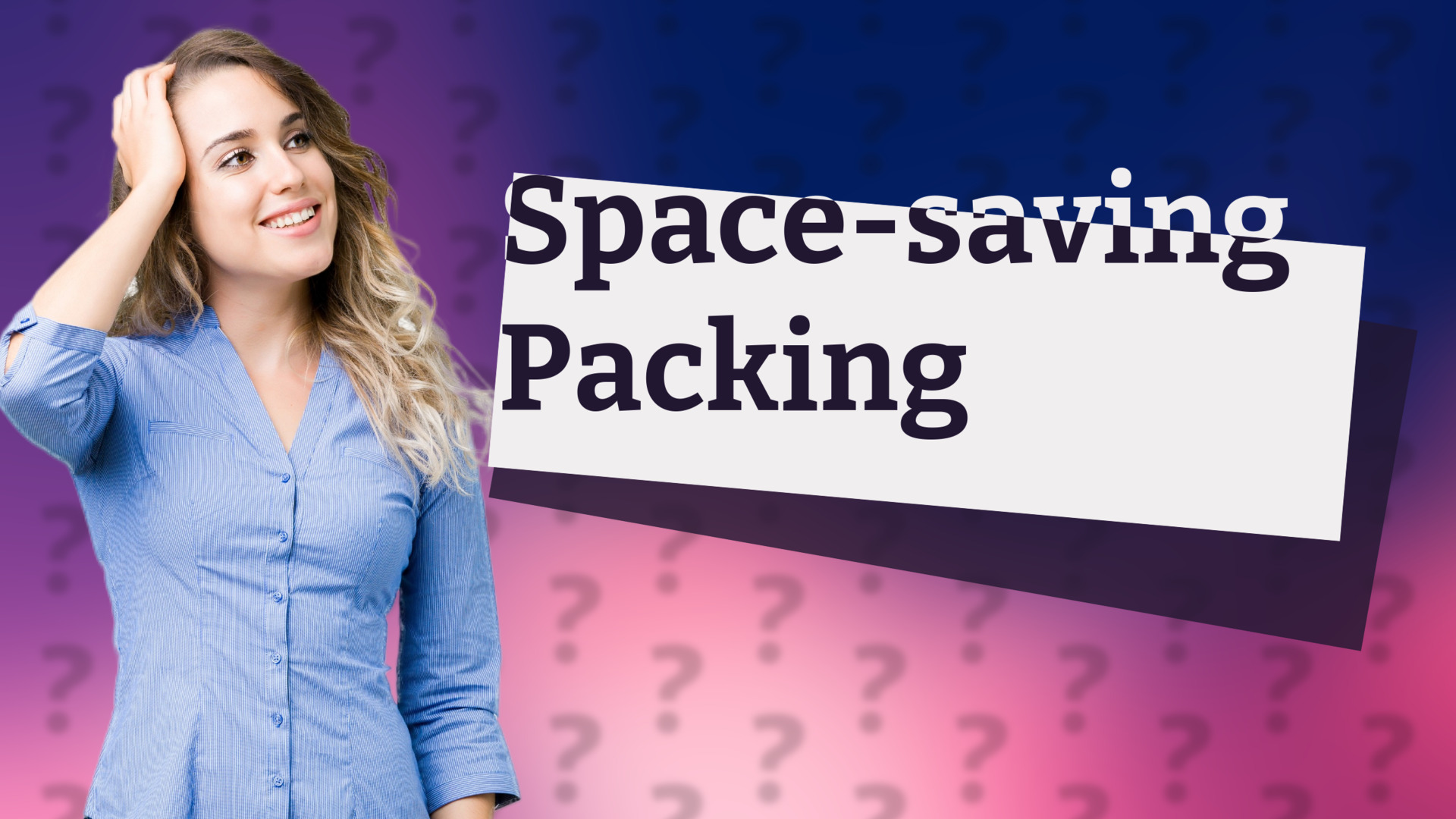 Space-saving Packing