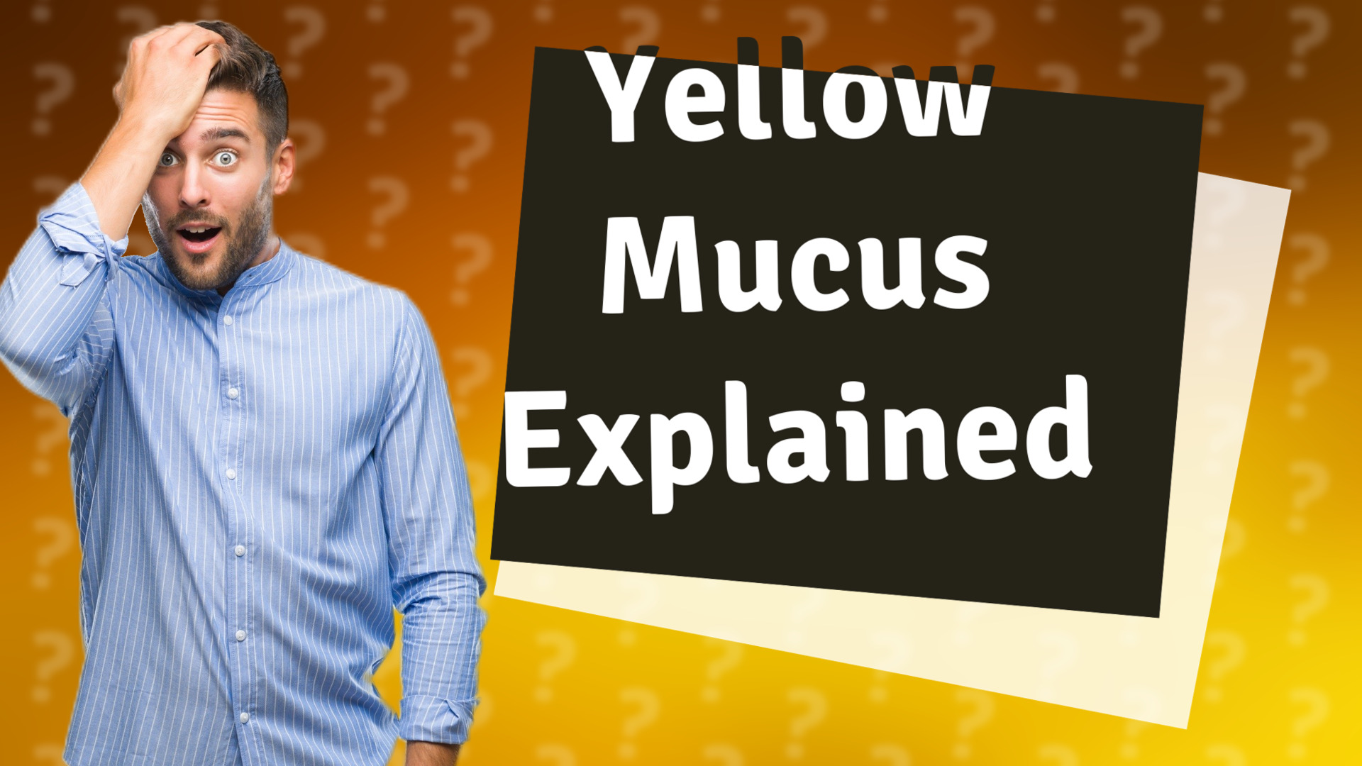 Yellow Mucus Explained