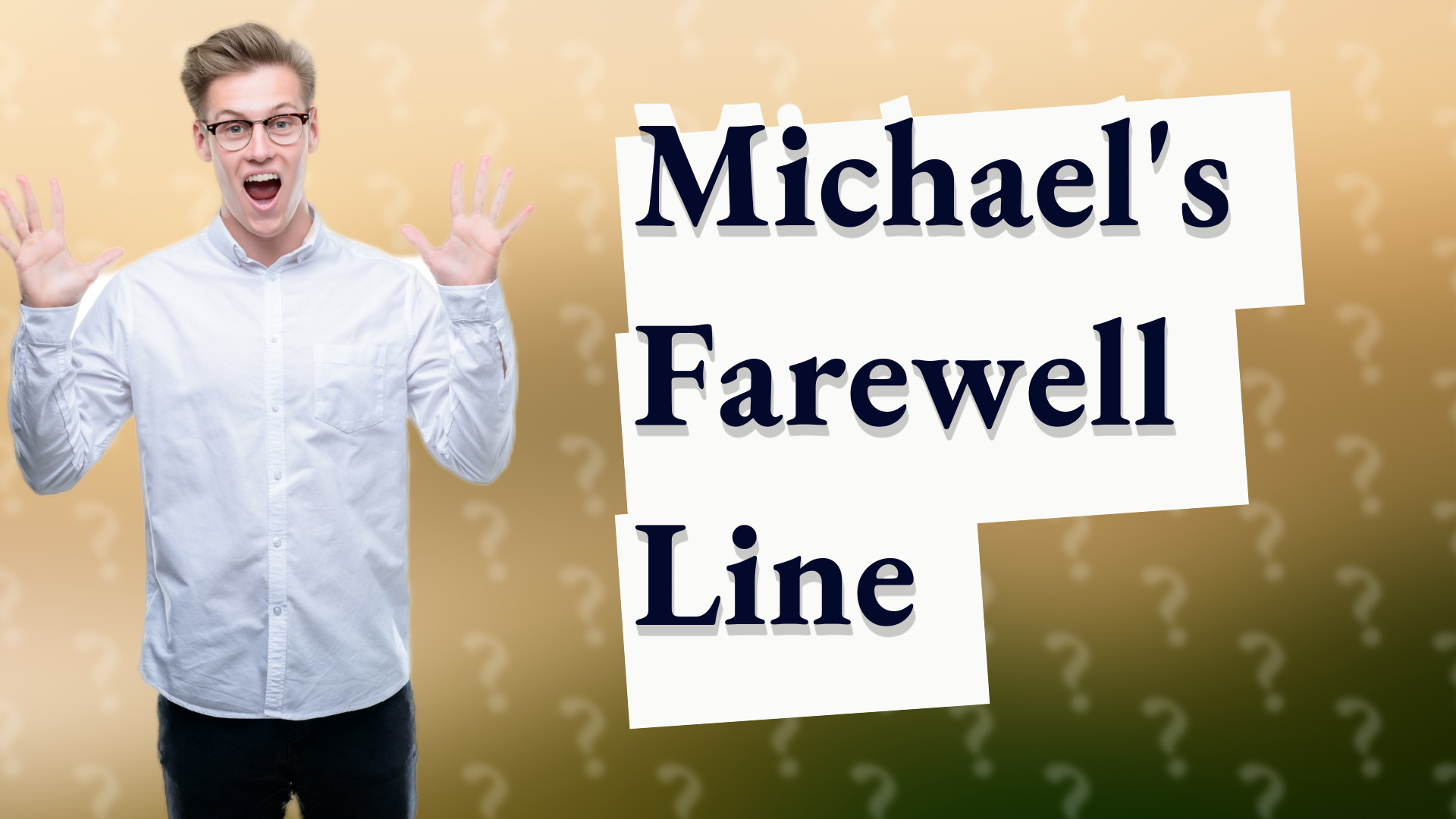 Michael's Farewell Line