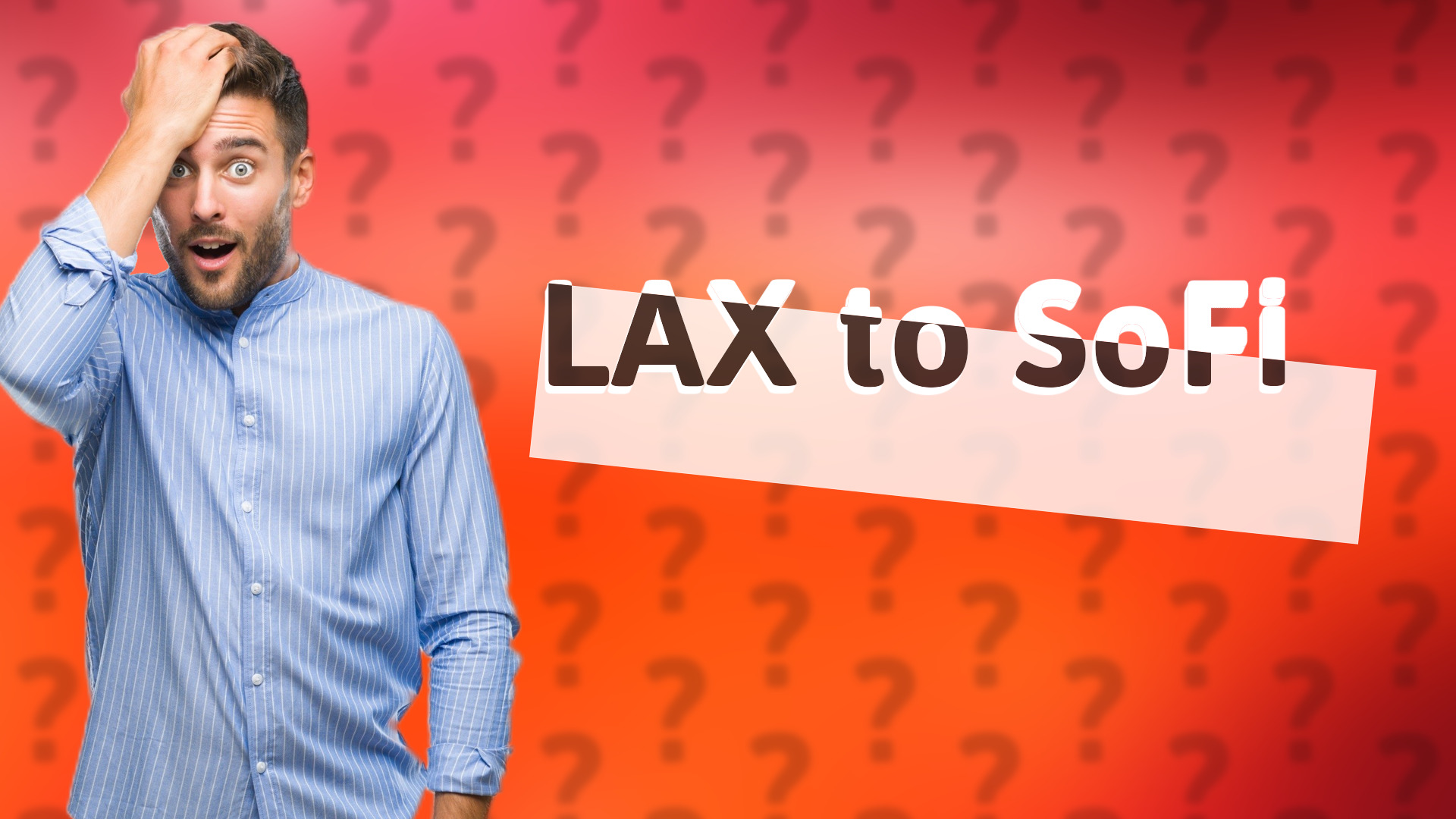 LAX to SoFi