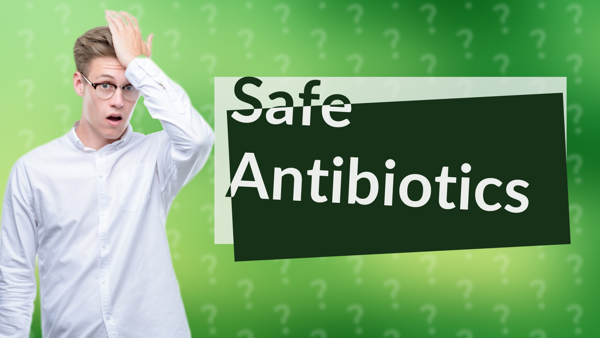 Safe Antibiotics