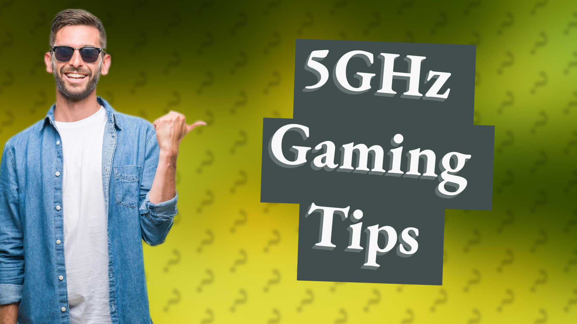5GHz Gaming Tips