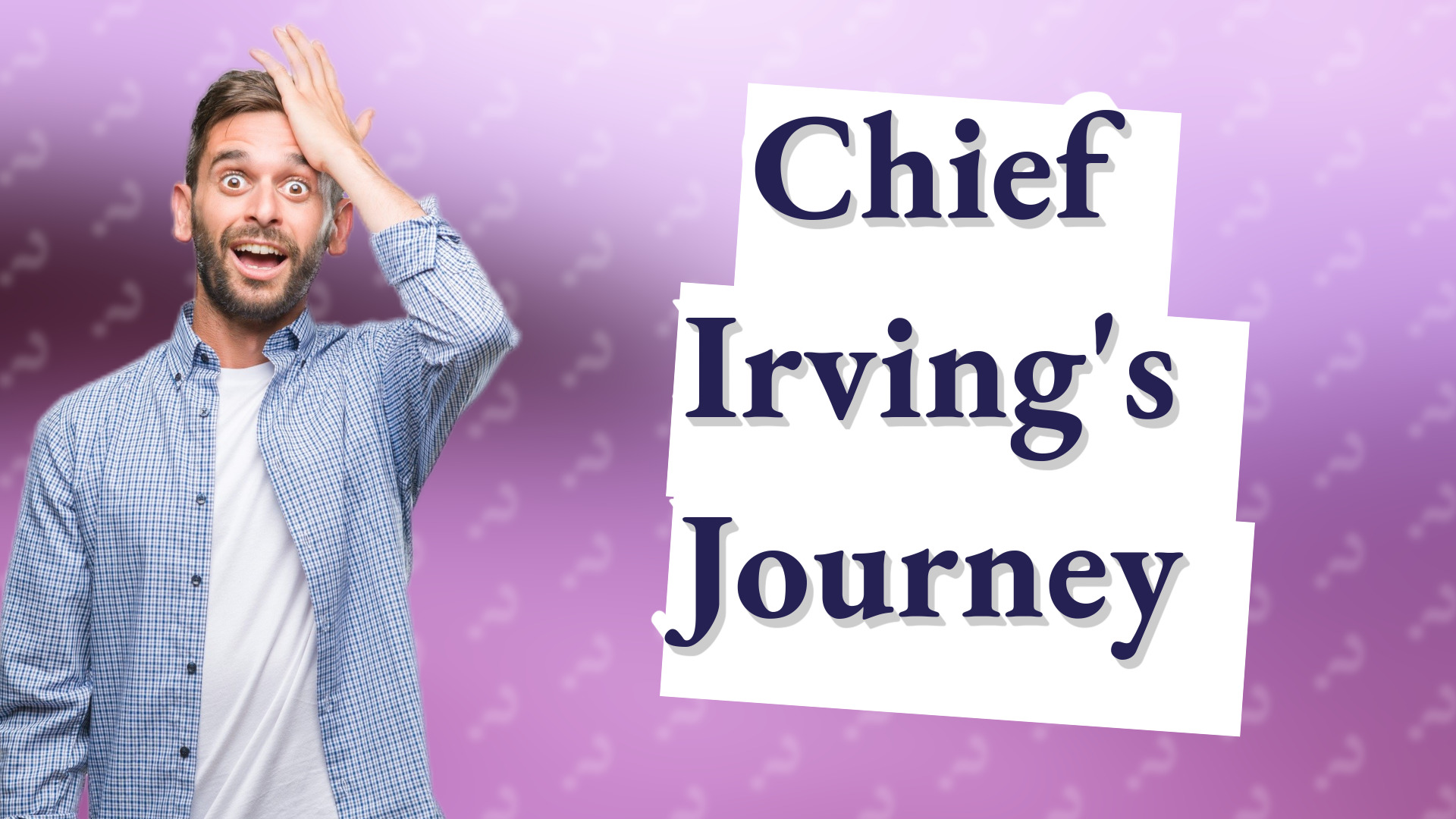 Chief Irving's Journey