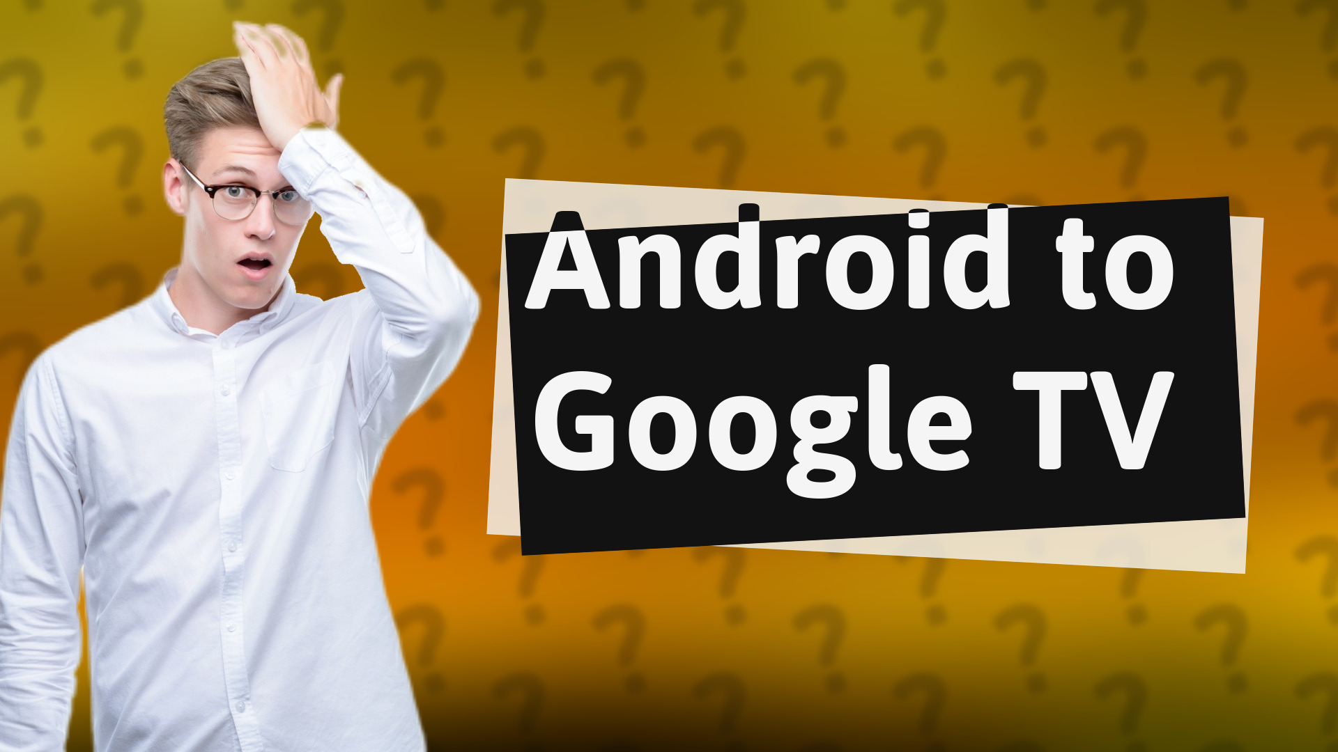 Android to Google TV