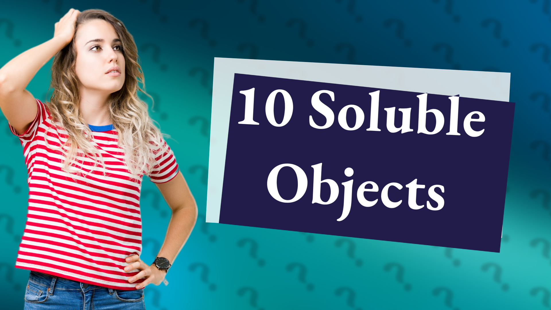 10 Soluble Objects