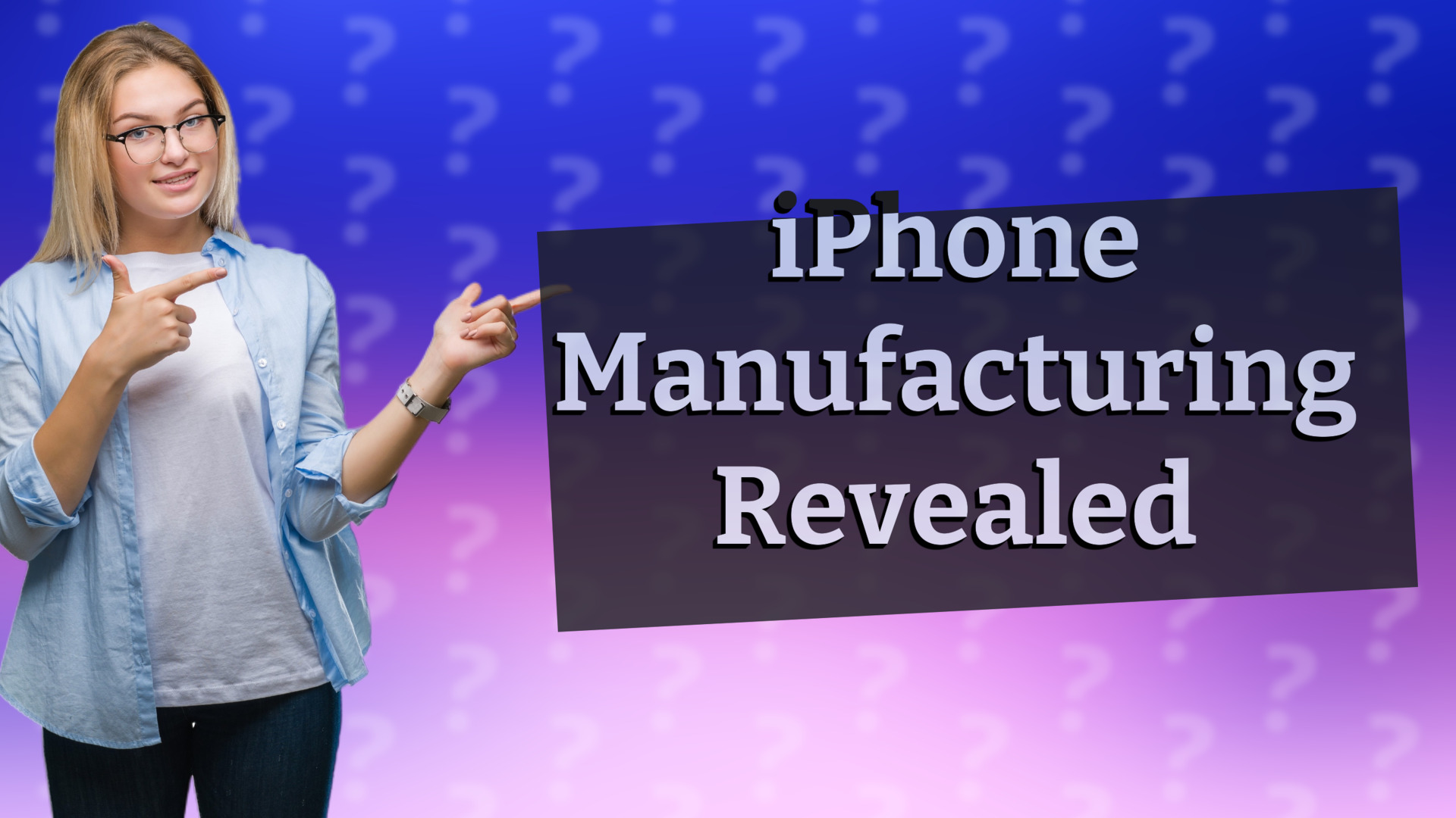 iPhone Manufacturing Revealed