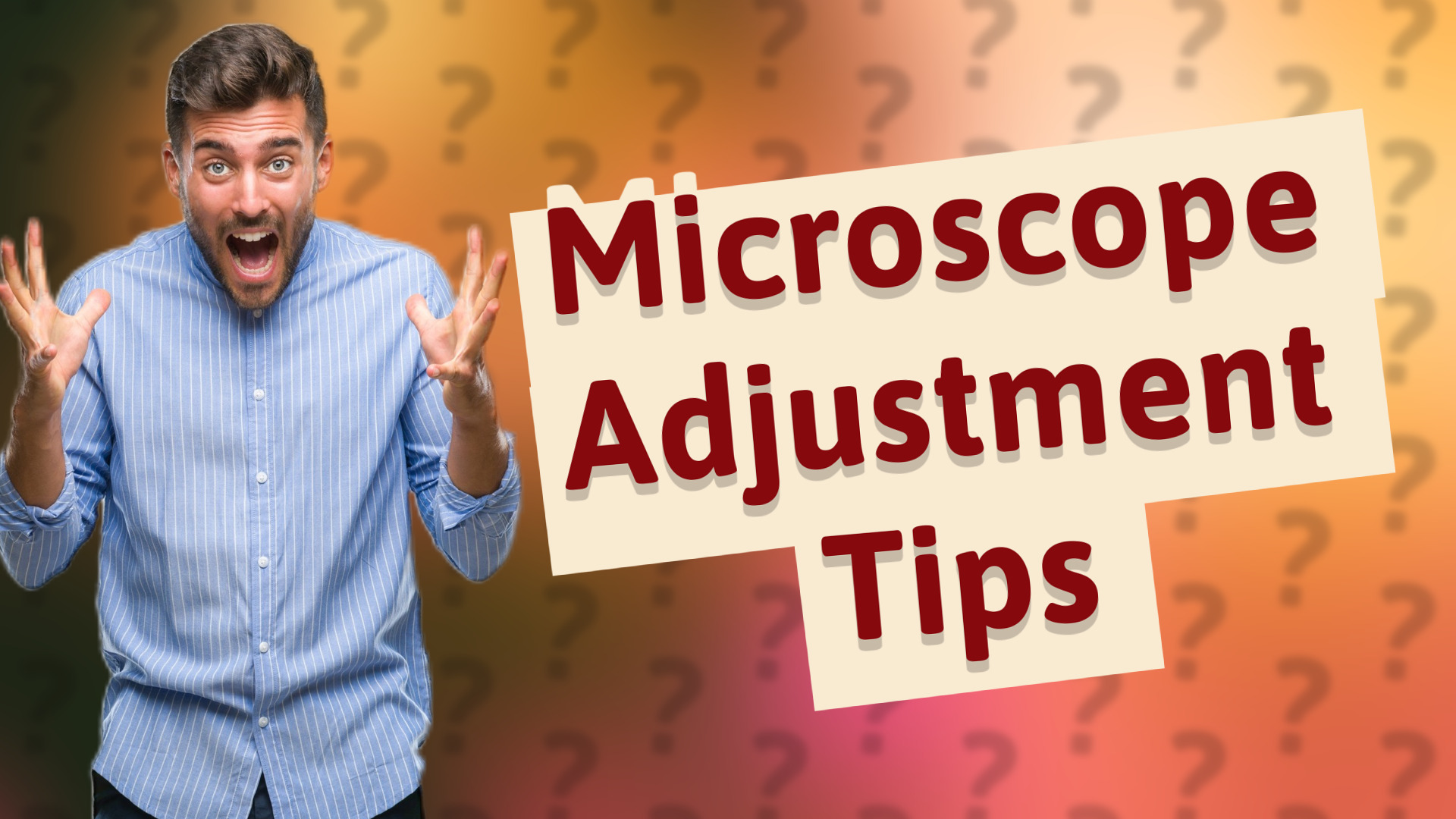 Microscope Adjustment Tips