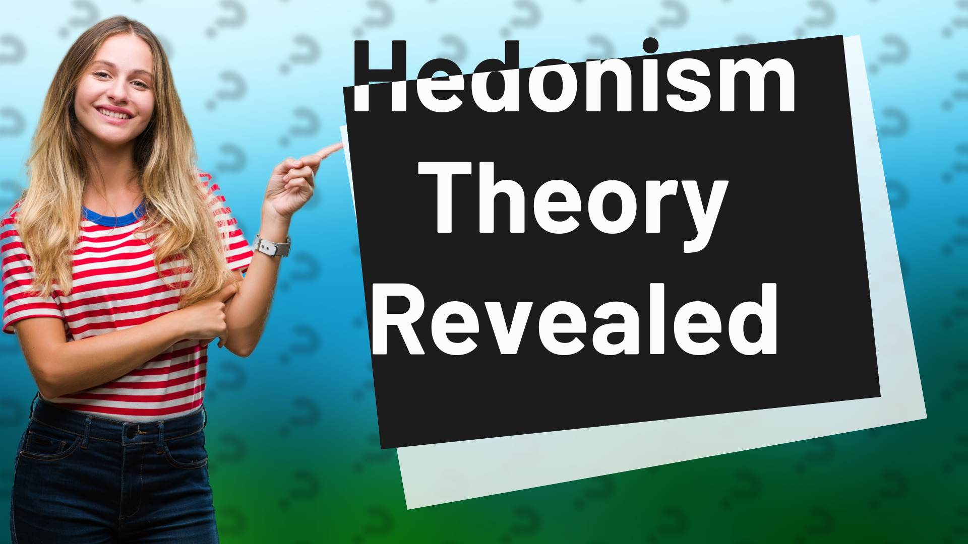 Hedonism Theory Revealed