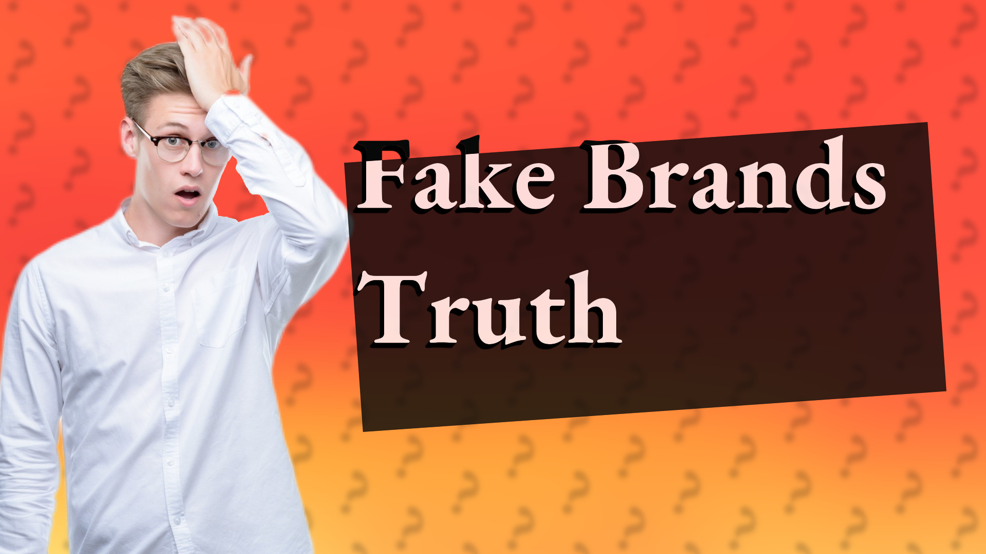 Fake Brands Truth