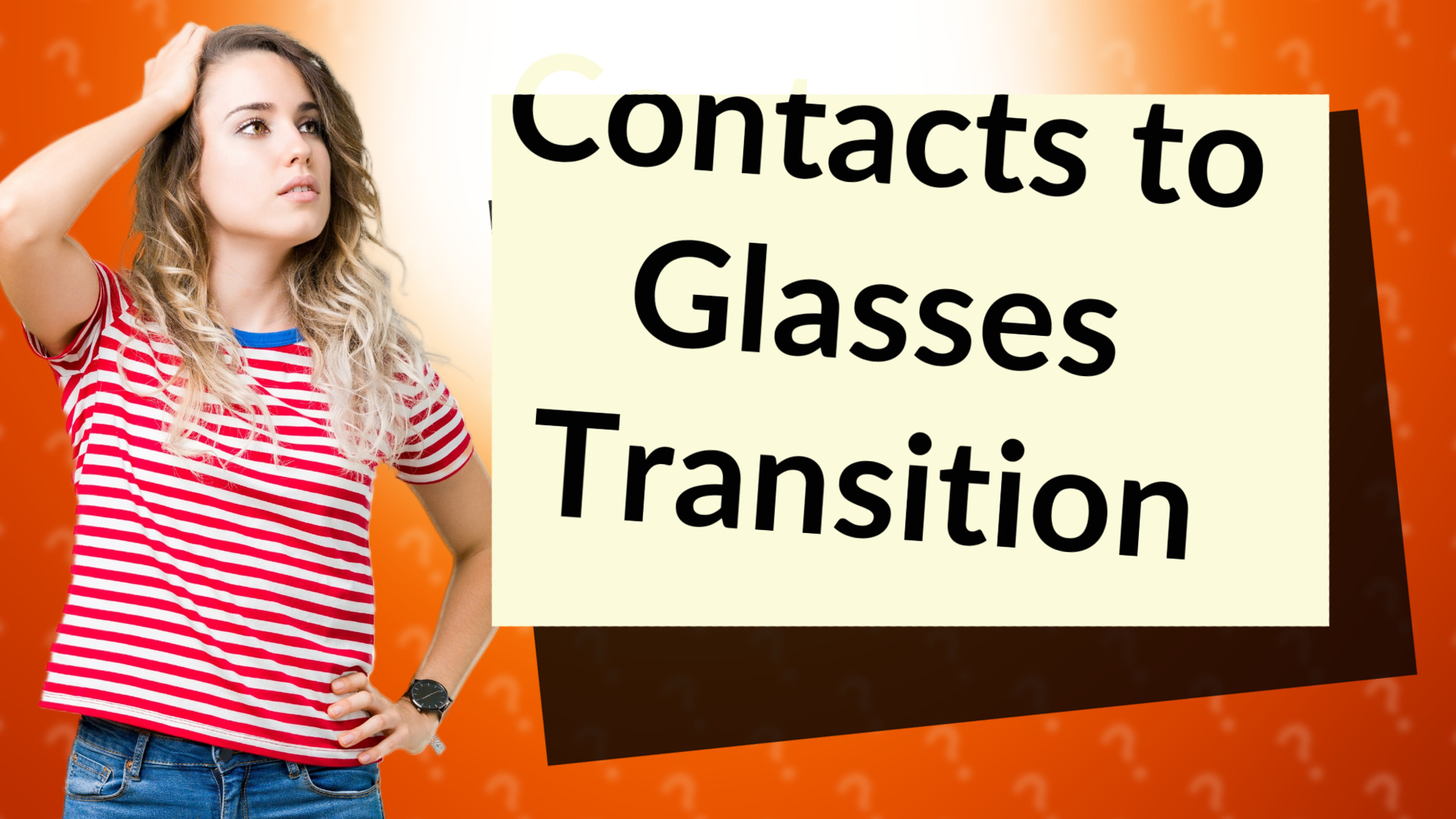 Contacts to Glasses Transition