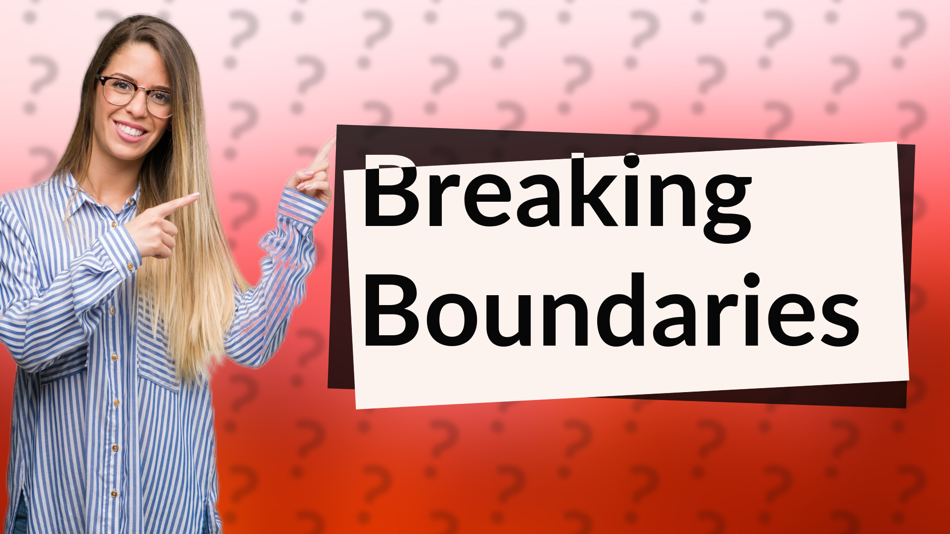 Breaking Boundaries
