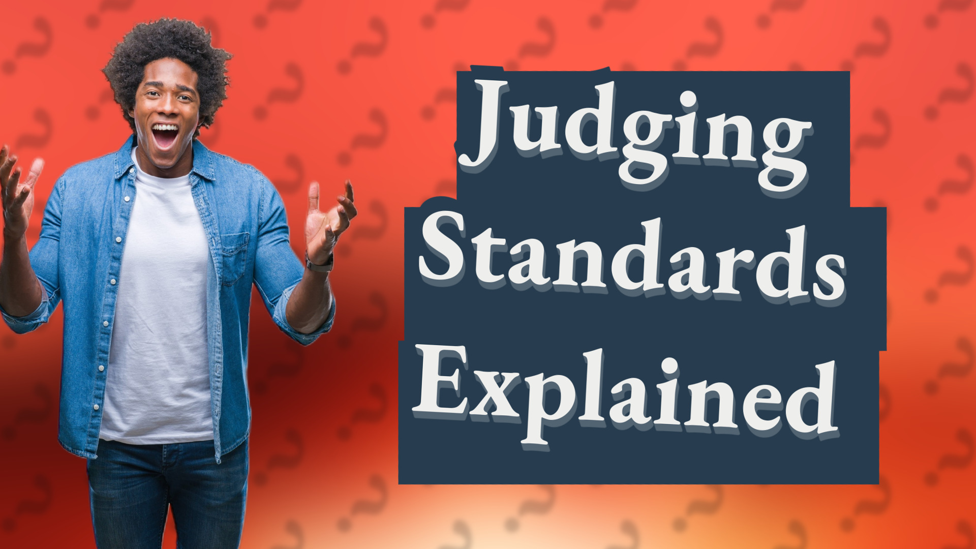 Judging Standards Explained
