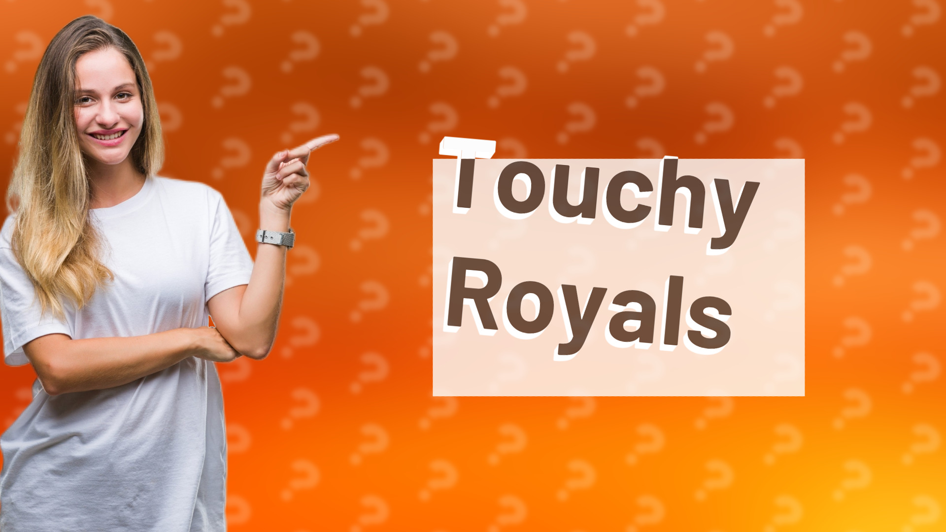Touchy Royals