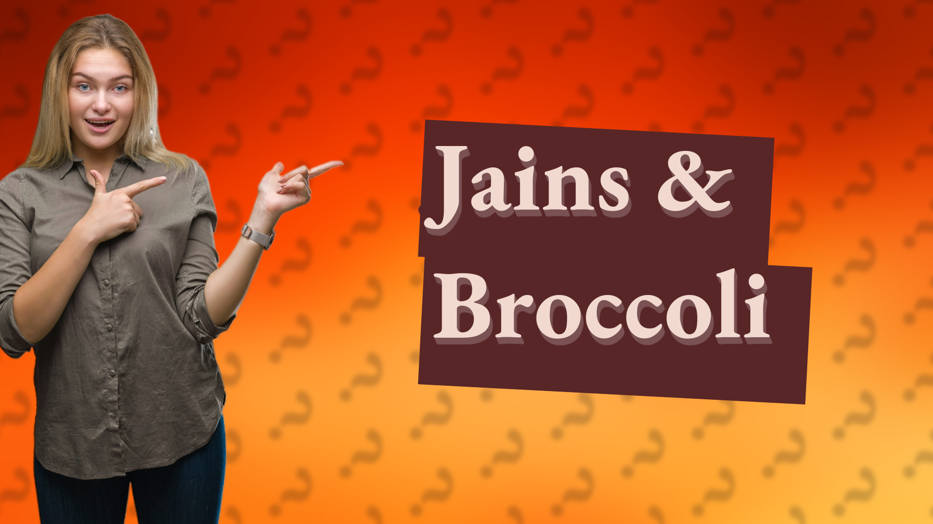 Jains & Broccoli