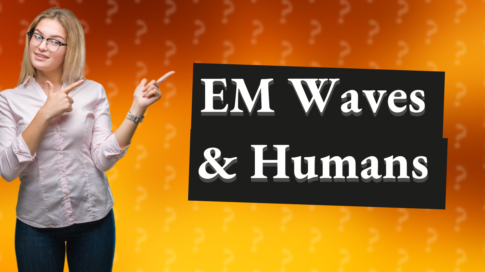 EM Waves & Humans