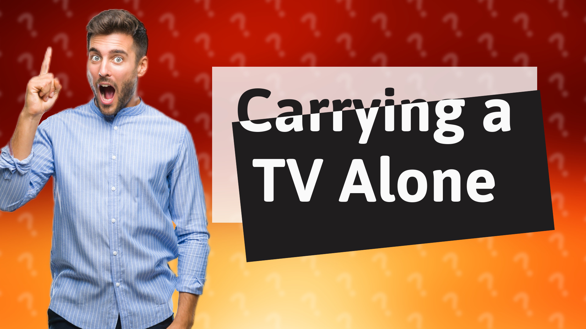 Carrying a TV Alone