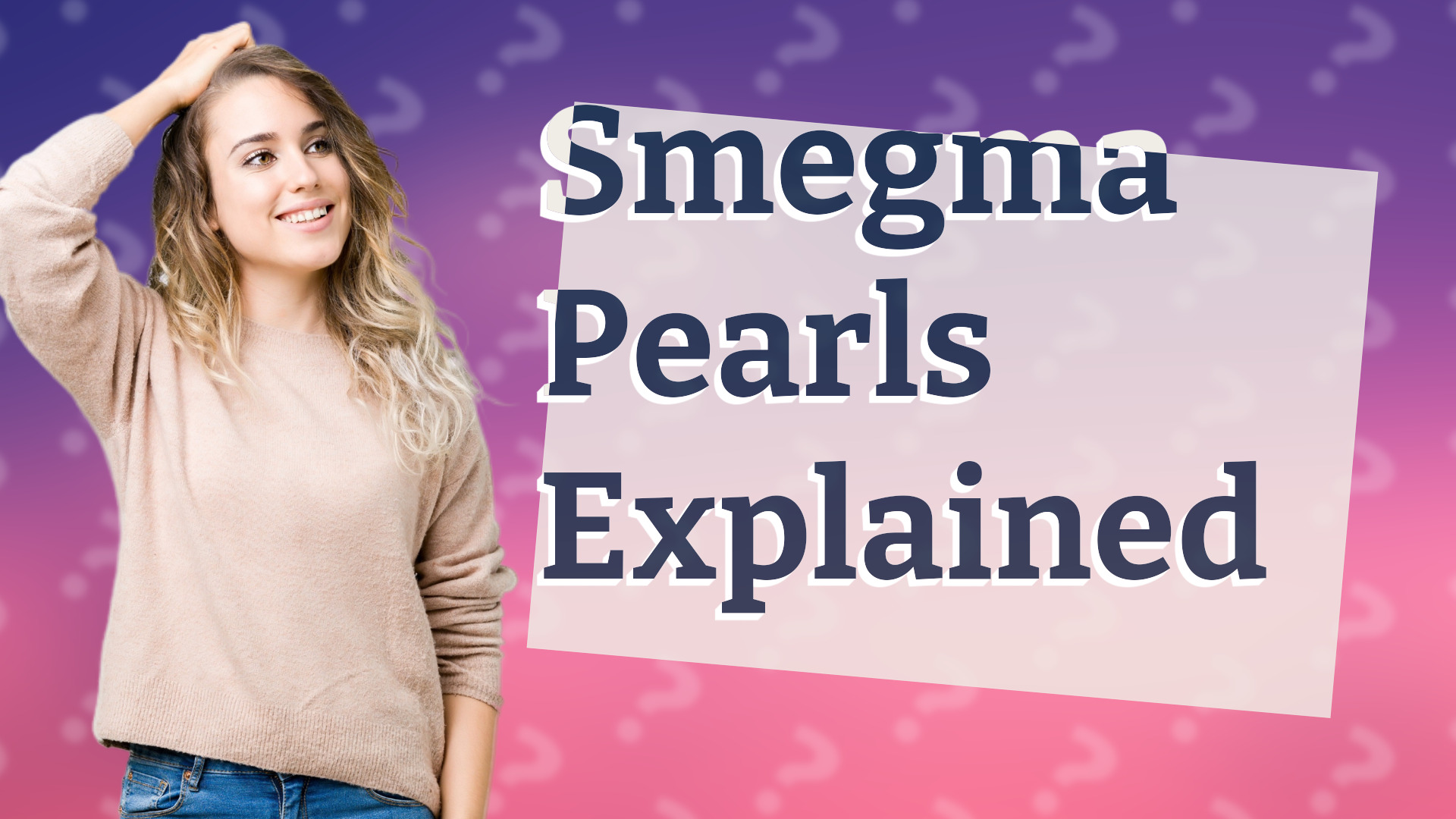 Smegma Pearls Explained