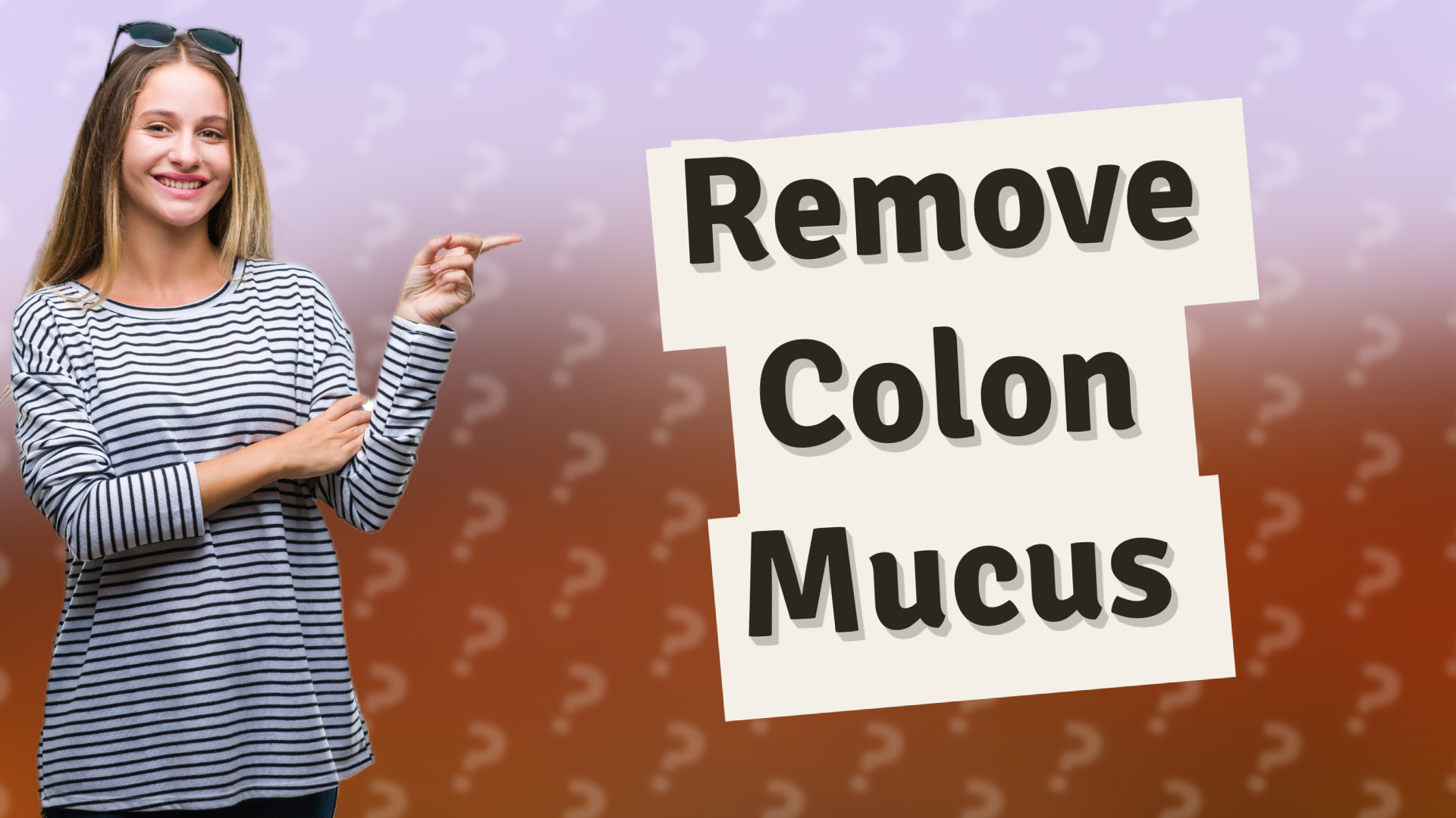 Remove Colon Mucus